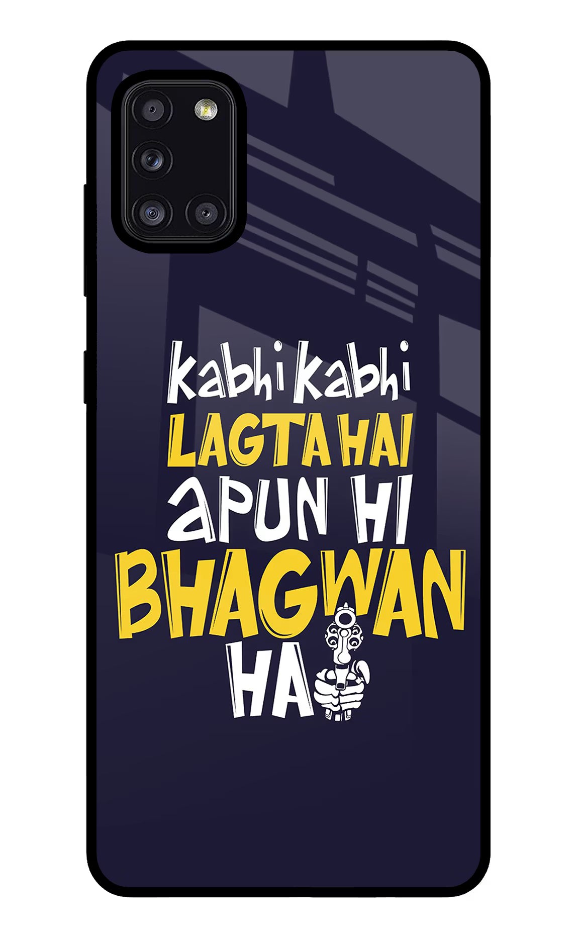 Kabhi Kabhi Lagta Hai Apun Hi Bhagwan Hai Samsung A31 Glass Case - Kabhi Kabhi Lagta Hai Apun Hi Bhagwan Hai Samsung A31 Glass Case Kabhi Kabhi Lagta Hai Apun Hi Bhagwan Hai Samsung A31 Glass Case