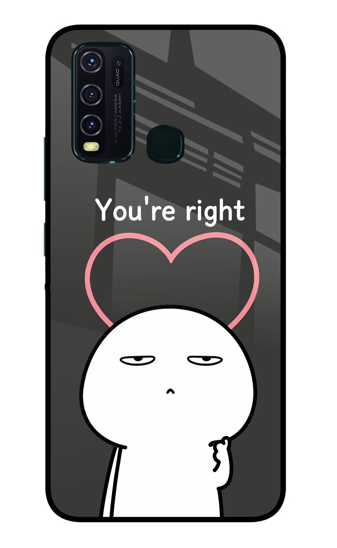 You're Right Vivo Y30/Y50 Glass Case - You're Right Vivo Y30/Y50 Glass Case You're Right Vivo Y30/Y50 Glass Case