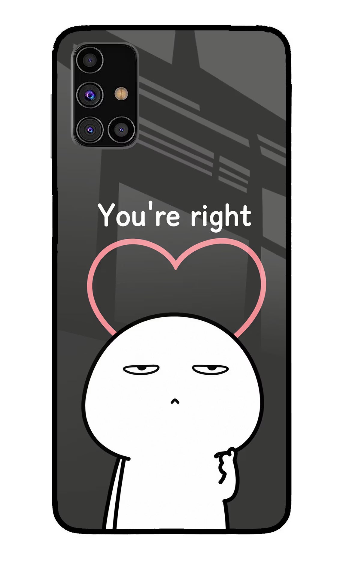 You're Right Samsung M31s Glass Case - You're Right Samsung M31s Glass Case You're Right Samsung M31s Glass Case