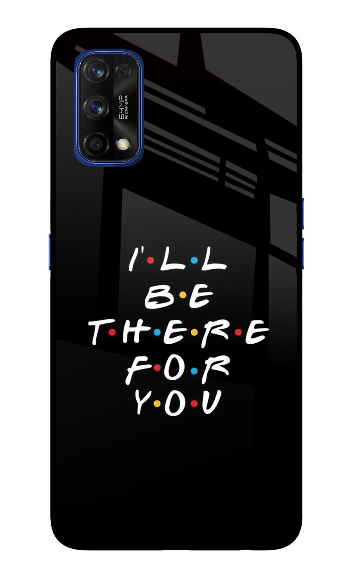 I'll Be There For You Realme 7 Pro Back Cover - I'll Be There For You Realme 7 Pro Glass Case Back Cover by Casekaro I'll Be There For You Realme 7 Pro Glass Case Back Cover by Casekaro