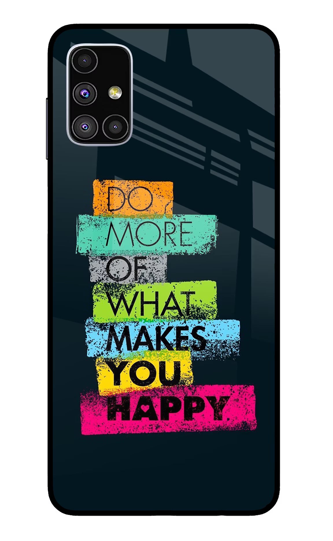 Do More Of What Makes You Happy Samsung M51 Back Cover - Do More Of What Makes You Happy Samsung M51 Glass Case Back Cover by Casekaro Do More Of What Makes You Happy Samsung M51 Glass Case Back Cover by Casekaro