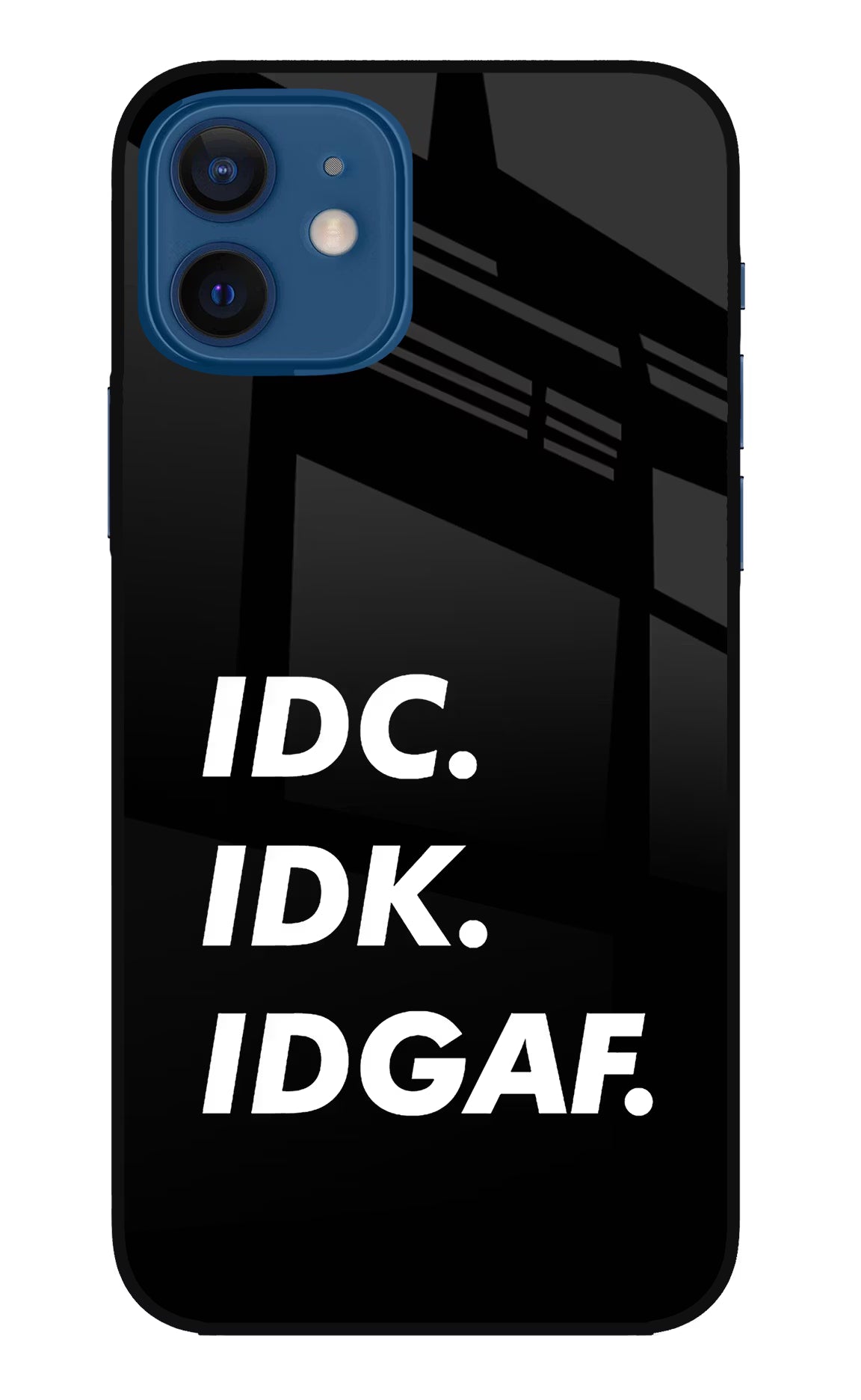 Idc Idk Idgaf iPhone 12 Glass Case - Idc Idk Idgaf iPhone 12 Glass Case Idc Idk Idgaf iPhone 12 Glass Case
