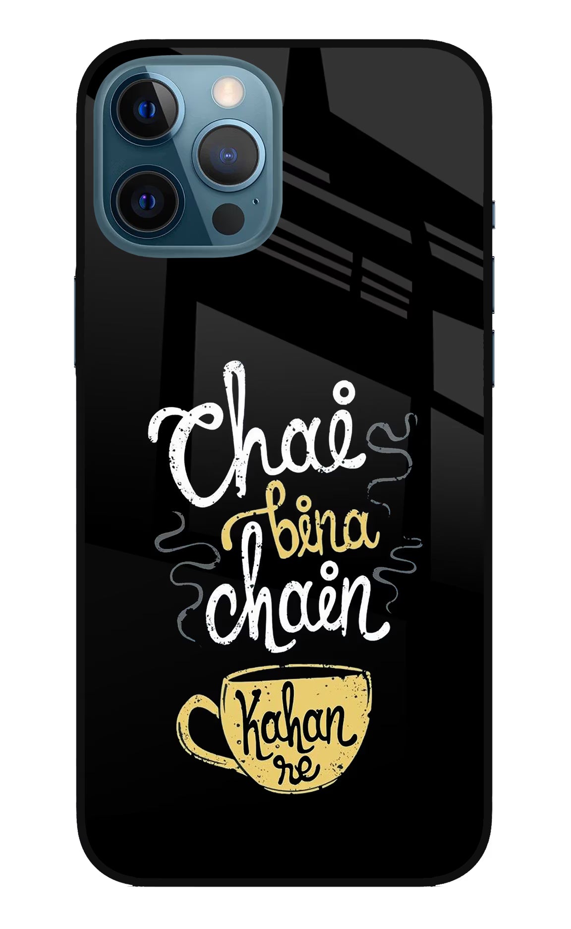 Chai Bina Chain Kaha Re iPhone 12 Pro Max Glass Case - Chai Bina Chain Kaha Re iPhone 12 Pro Max Glass Case Chai Bina Chain Kaha Re iPhone 12 Pro Max Glass Case