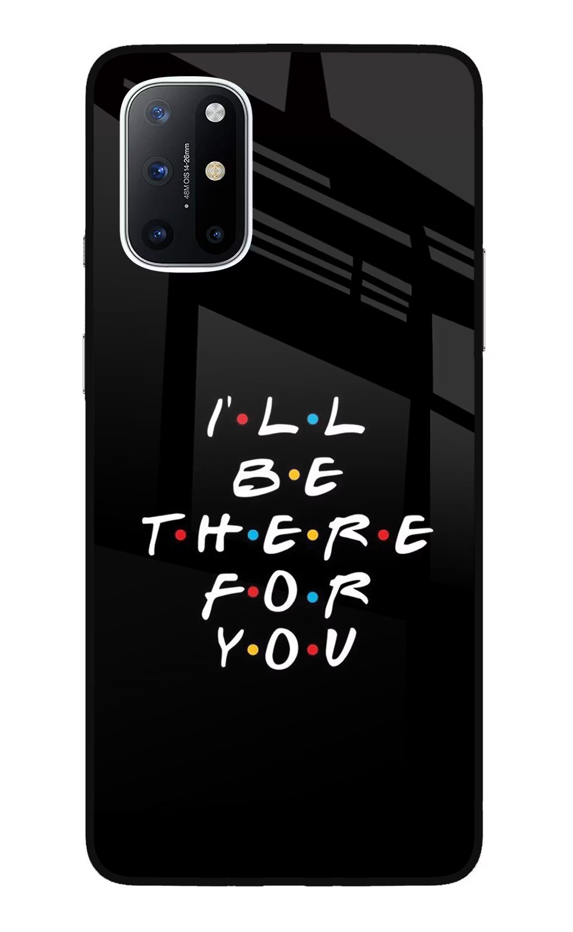 I'll Be There For You Oneplus 8T Glass Case - I'll Be There For You Oneplus 8T Glass Case I'll Be There For You Oneplus 8T Glass Case