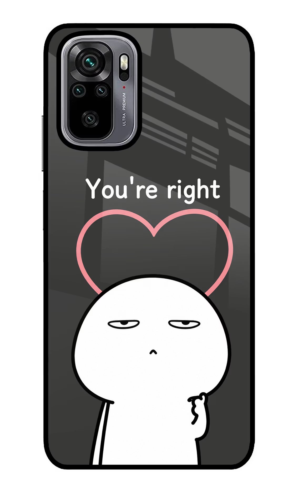 You're Right Redmi Note 10/10S Glass Case - You're Right Redmi Note 10/10S Glass Case You're Right Redmi Note 10/10S Glass Case