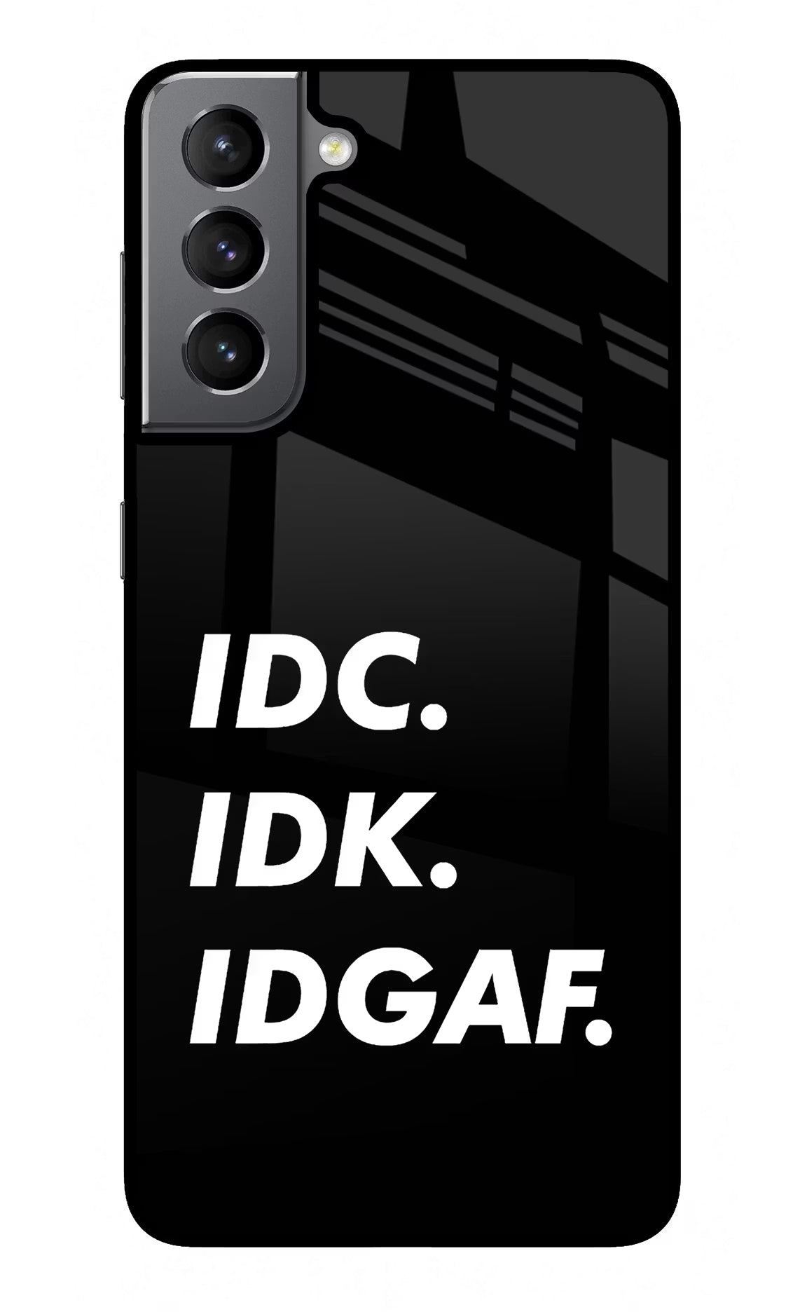 Idc Idk Idgaf Samsung S21 Back Cover - Idc Idk Idgaf Samsung S21 Glass Case Back Cover by Casekaro Idc Idk Idgaf Samsung S21 Glass Case Back Cover by Casekaro