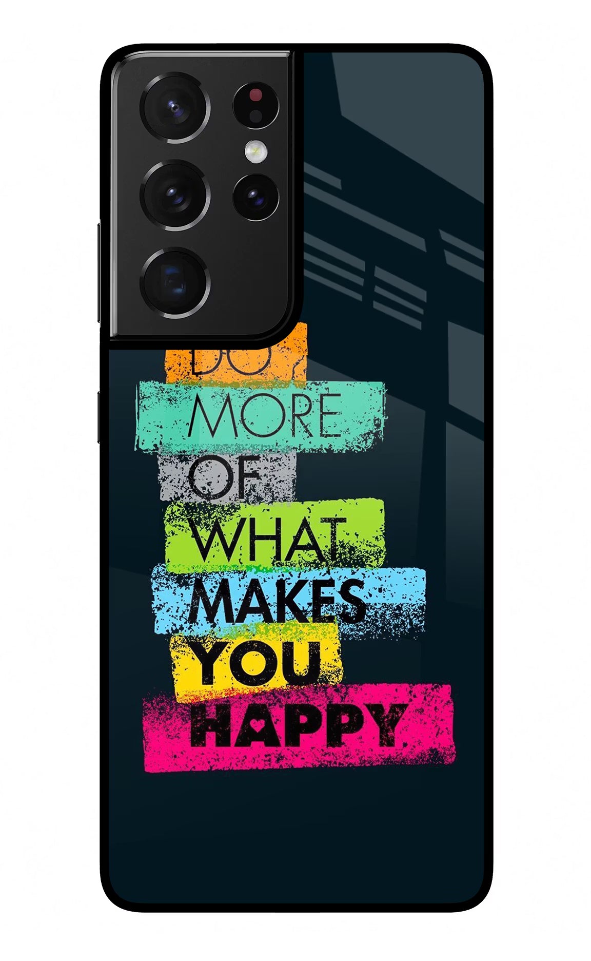 Do More Of What Makes You Happy Samsung S21 Ultra Back Cover - Do More Of What Makes You Happy Samsung S21 Ultra Glass Case Back Cover by Casekaro Do More Of What Makes You Happy Samsung S21 Ultra Glass Case Back Cover by Casekaro