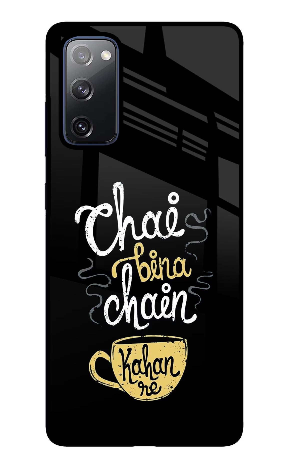 Chai Bina Chain Kaha Re Samsung S20 FE Glass Case - Chai Bina Chain Kaha Re Samsung S20 FE Glass Case Chai Bina Chain Kaha Re Samsung S20 FE Glass Case