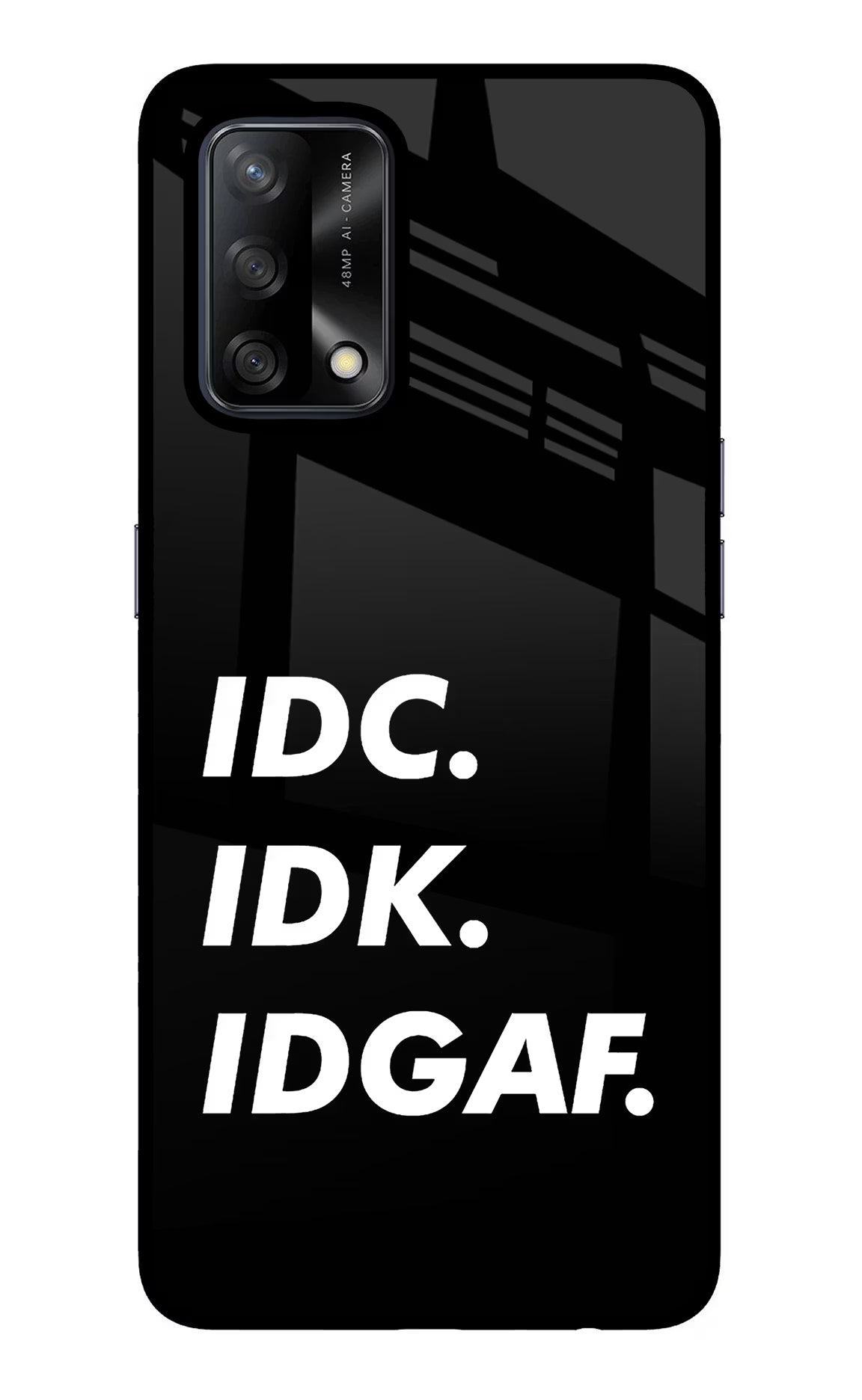 Idc Idk Idgaf Oppo F19/F19s Glass Case - Idc Idk Idgaf Oppo F19/F19s Glass Case Idc Idk Idgaf Oppo F19/F19s Glass Case