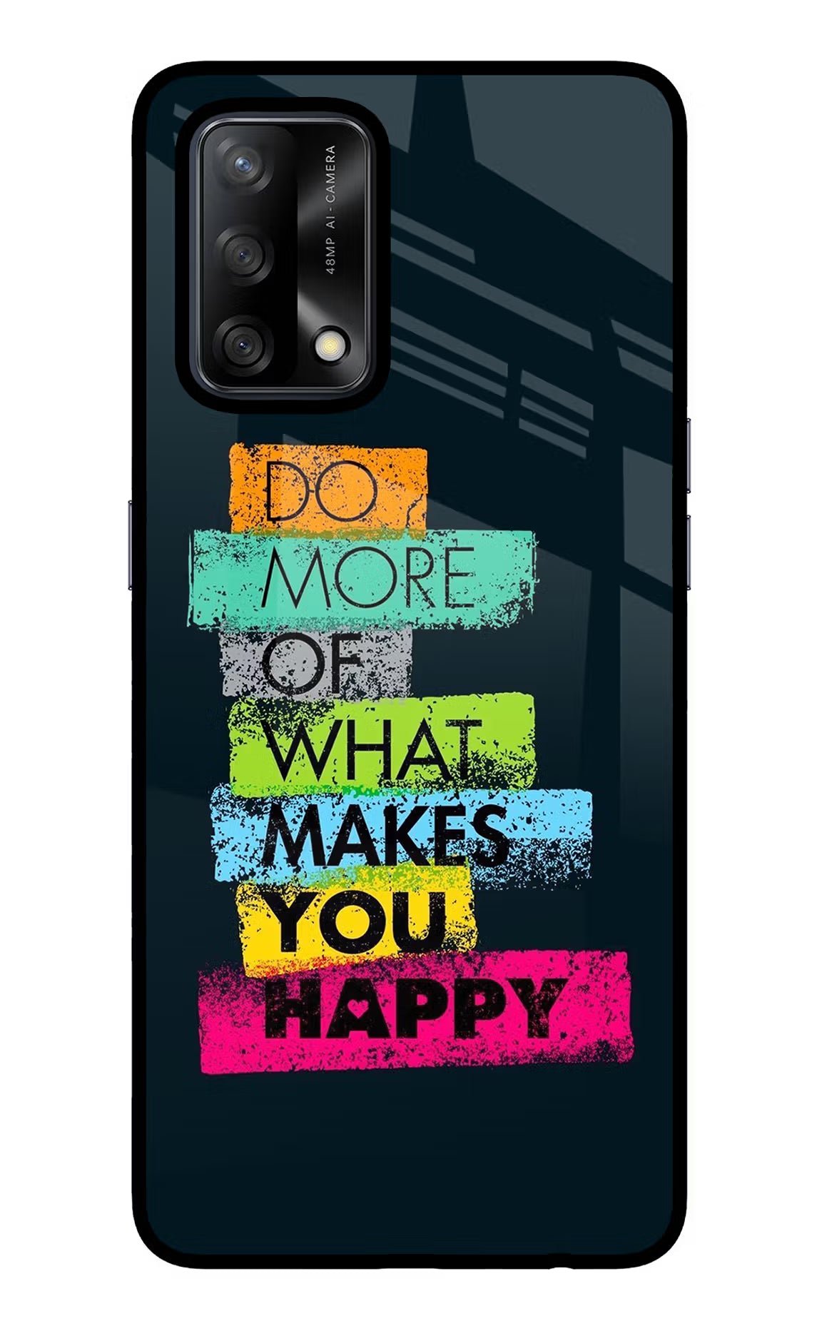 Do More Of What Makes You Happy Oppo F19/F19s Glass Case - Do More Of What Makes You Happy Oppo F19/F19s Glass Case Do More Of What Makes You Happy Oppo F19/F19s Glass Case