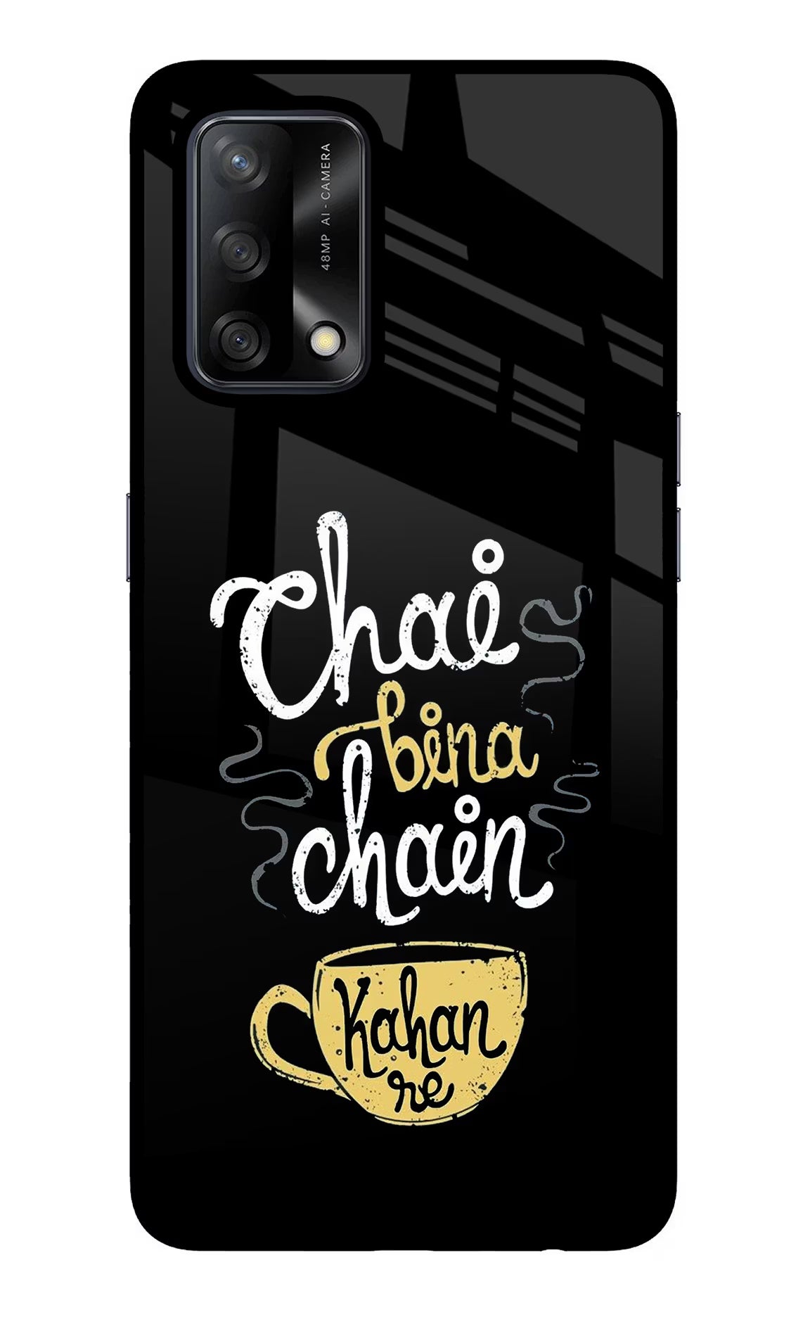 Chai Bina Chain Kaha Re Oppo F19/F19s Glass Case - Chai Bina Chain Kaha Re Oppo F19/F19s Glass Case Chai Bina Chain Kaha Re Oppo F19/F19s Glass Case