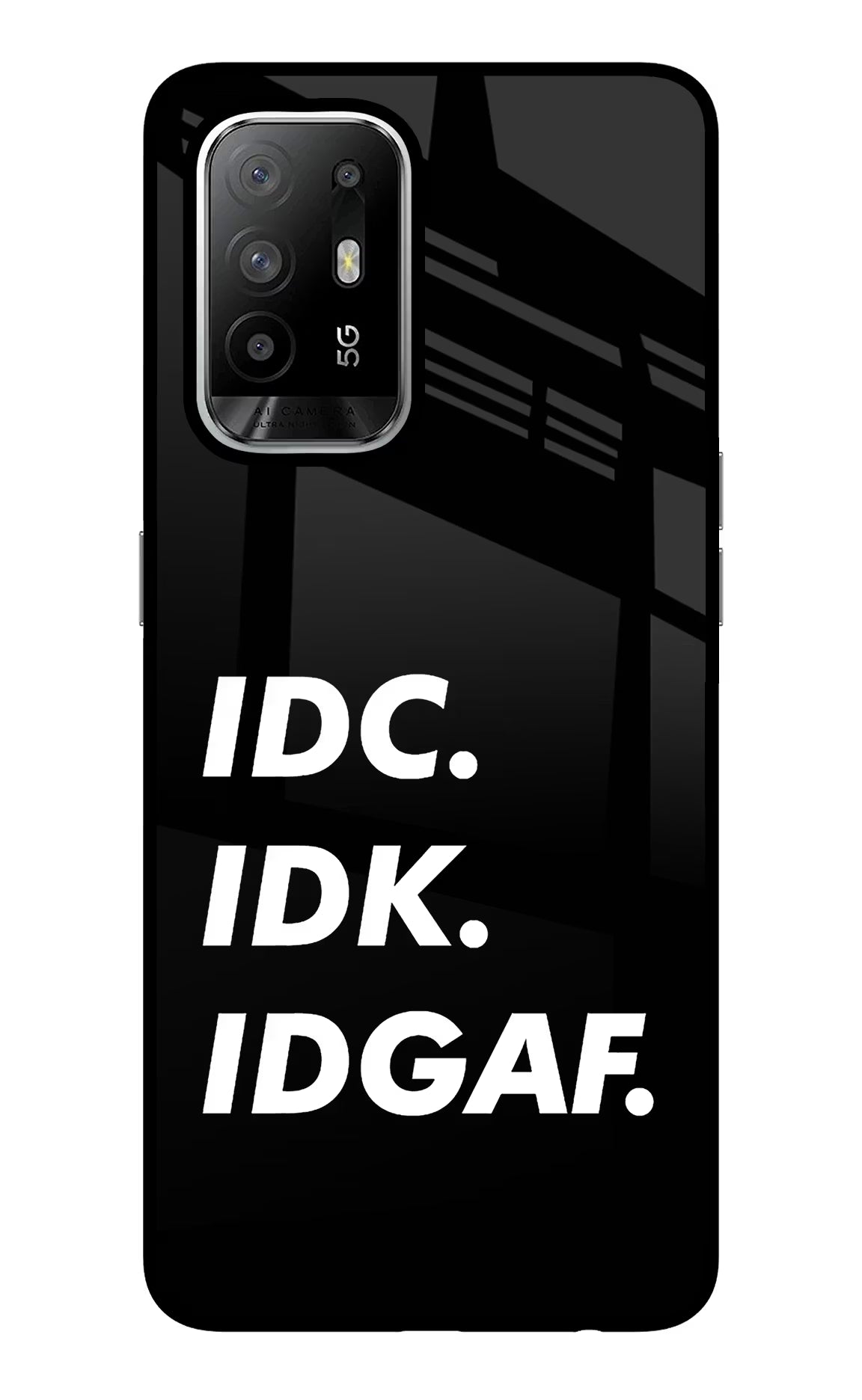 Idc Idk Idgaf Oppo F19 Pro+ Back Cover - Idc Idk Idgaf Oppo F19 Pro+ Glass Case Back Cover by Casekaro Idc Idk Idgaf Oppo F19 Pro+ Glass Case Back Cover by Casekaro