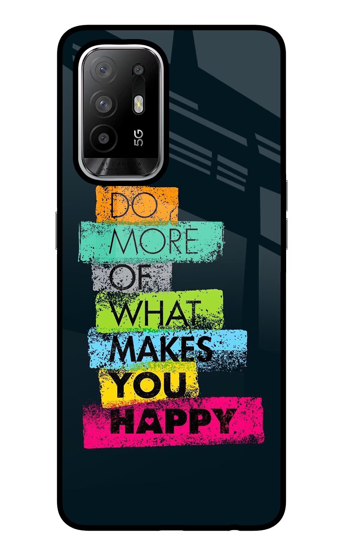 Do More Of What Makes You Happy Oppo F19 Pro+ Back Cover - Do More Of What Makes You Happy Oppo F19 Pro+ Glass Case Back Cover by Casekaro Do More Of What Makes You Happy Oppo F19 Pro+ Glass Case Back Cover by Casekaro