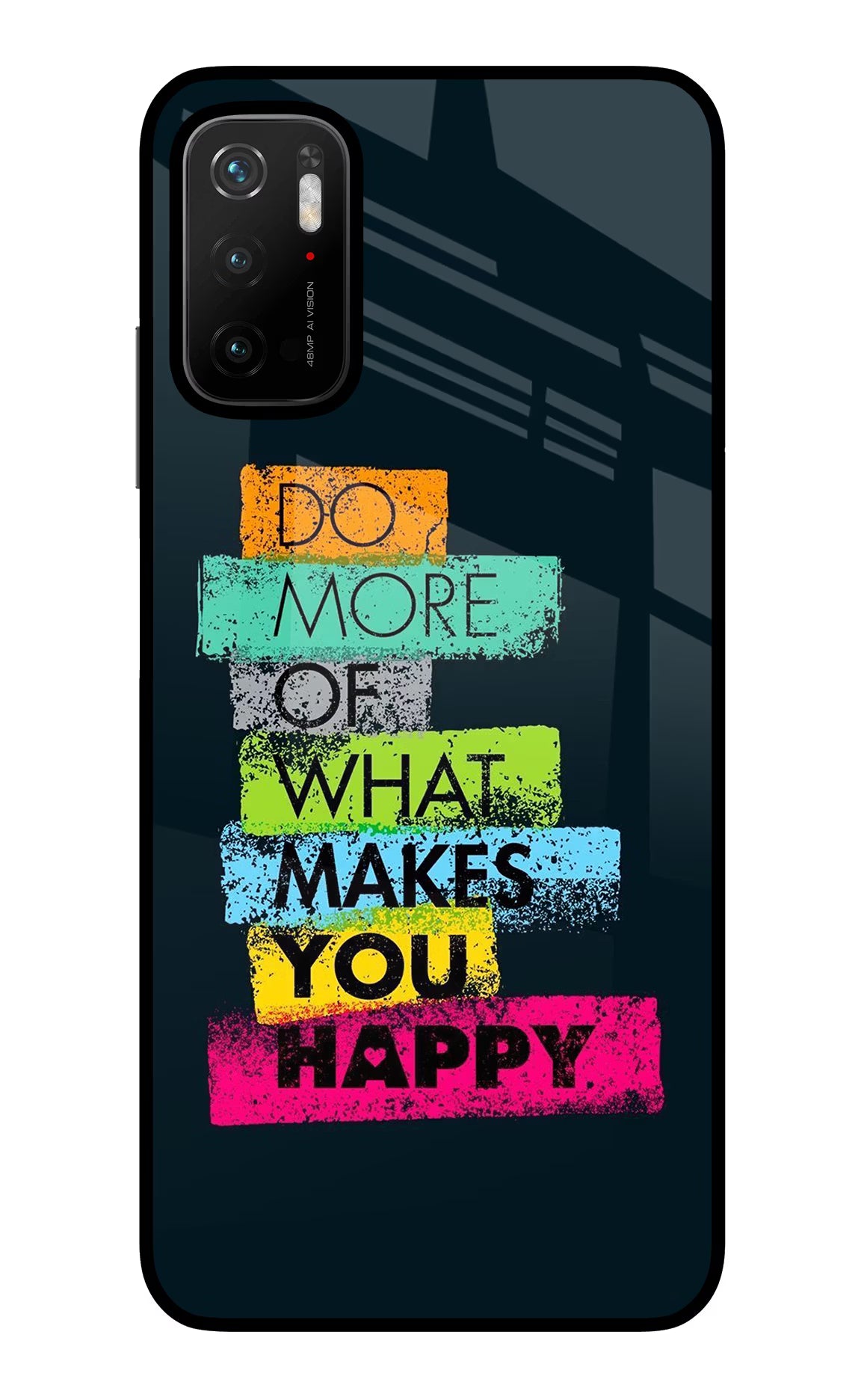Do More Of What Makes You Happy Poco M3 Pro 5G Back Cover - Do More Of What Makes You Happy Poco M3 Pro 5G Glass Case Back Cover by Casekaro Do More Of What Makes You Happy Poco M3 Pro 5G Glass Case Back Cover by Casekaro