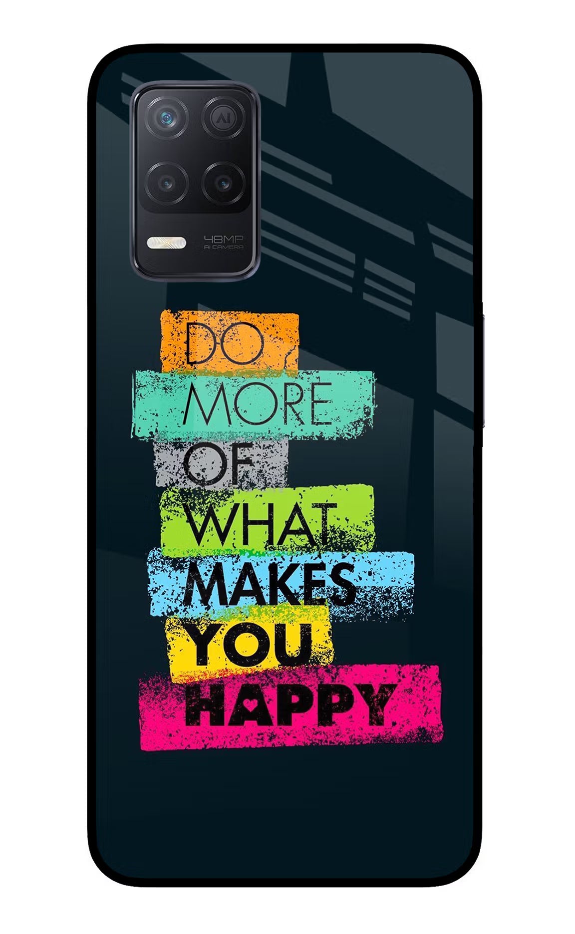 Do More Of What Makes You Happy Realme 8 5G/8s 5G Glass Case - Do More Of What Makes You Happy Realme 8 5G/8s 5G Glass Case Do More Of What Makes You Happy Realme 8 5G/8s 5G Glass Case