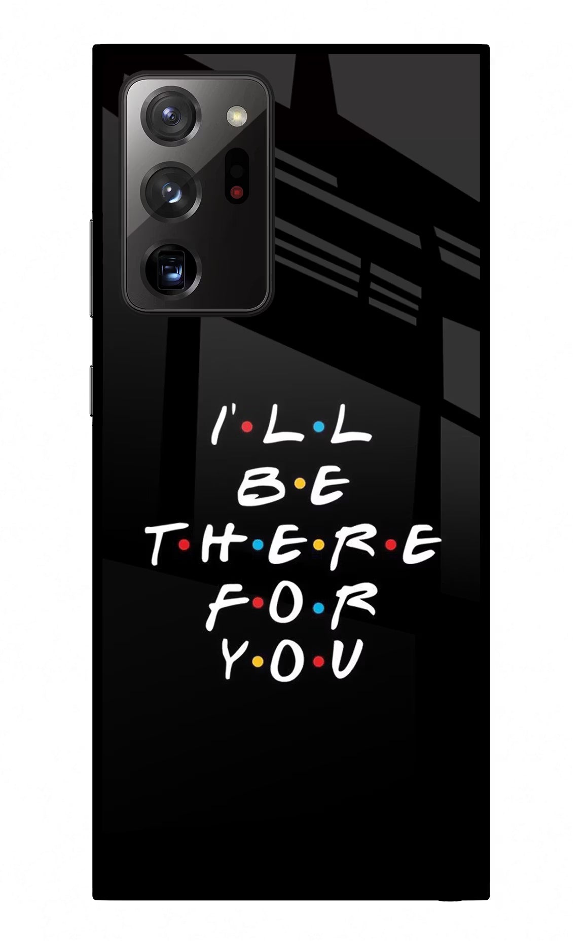 I'll Be There For You Samsung Note 20 Ultra Glass Case - I'll Be There For You Samsung Note 20 Ultra Glass Case I'll Be There For You Samsung Note 20 Ultra Glass Case