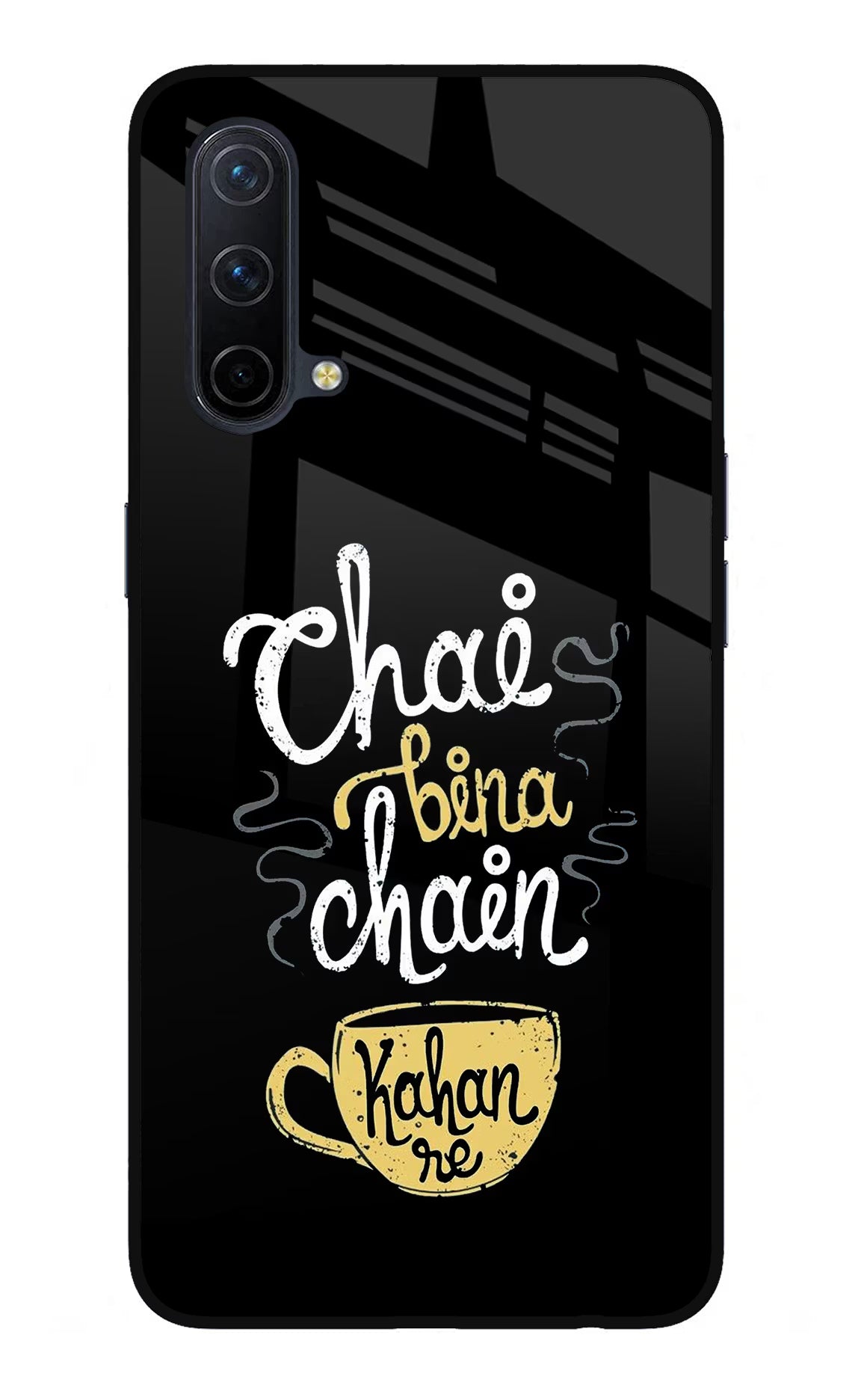 Chai Bina Chain Kaha Re Oneplus Nord CE 5G Glass Case - Chai Bina Chain Kaha Re Oneplus Nord CE 5G Glass Case Chai Bina Chain Kaha Re Oneplus Nord CE 5G Glass Case