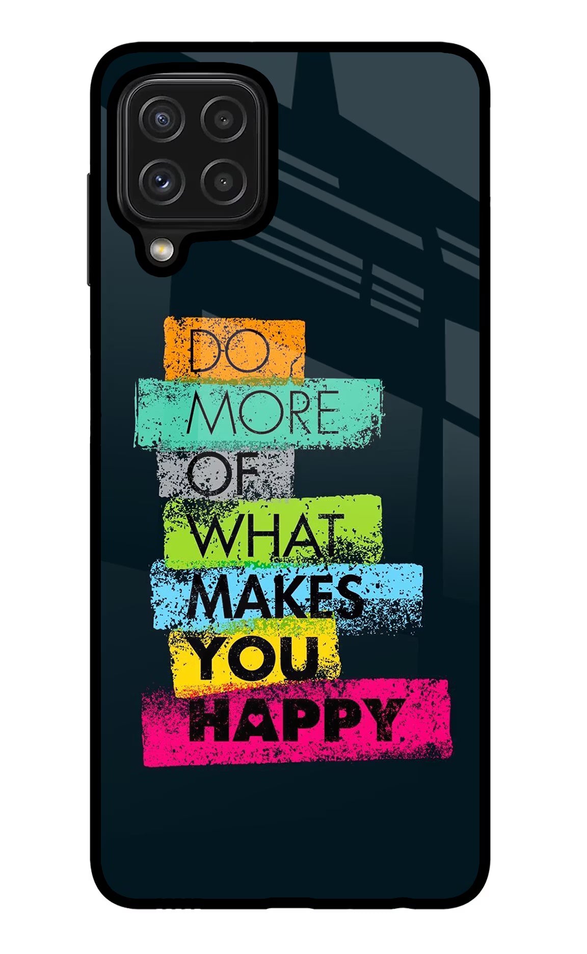 Do More Of What Makes You Happy Samsung M32 Back Cover - Do More Of What Makes You Happy Samsung M32 Glass Case Back Cover by Casekaro Do More Of What Makes You Happy Samsung M32 Glass Case Back Cover by Casekaro