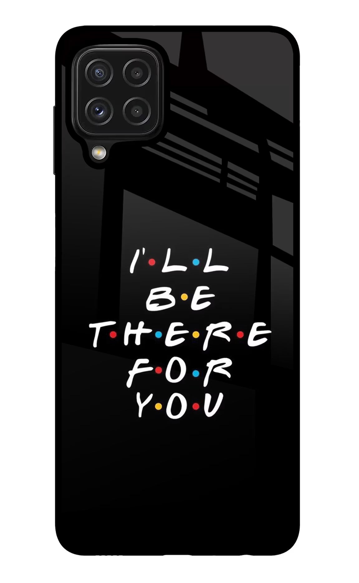 I'll Be There For You Samsung M32 Glass Case - I'll Be There For You Samsung M32 Glass Case I'll Be There For You Samsung M32 Glass Case