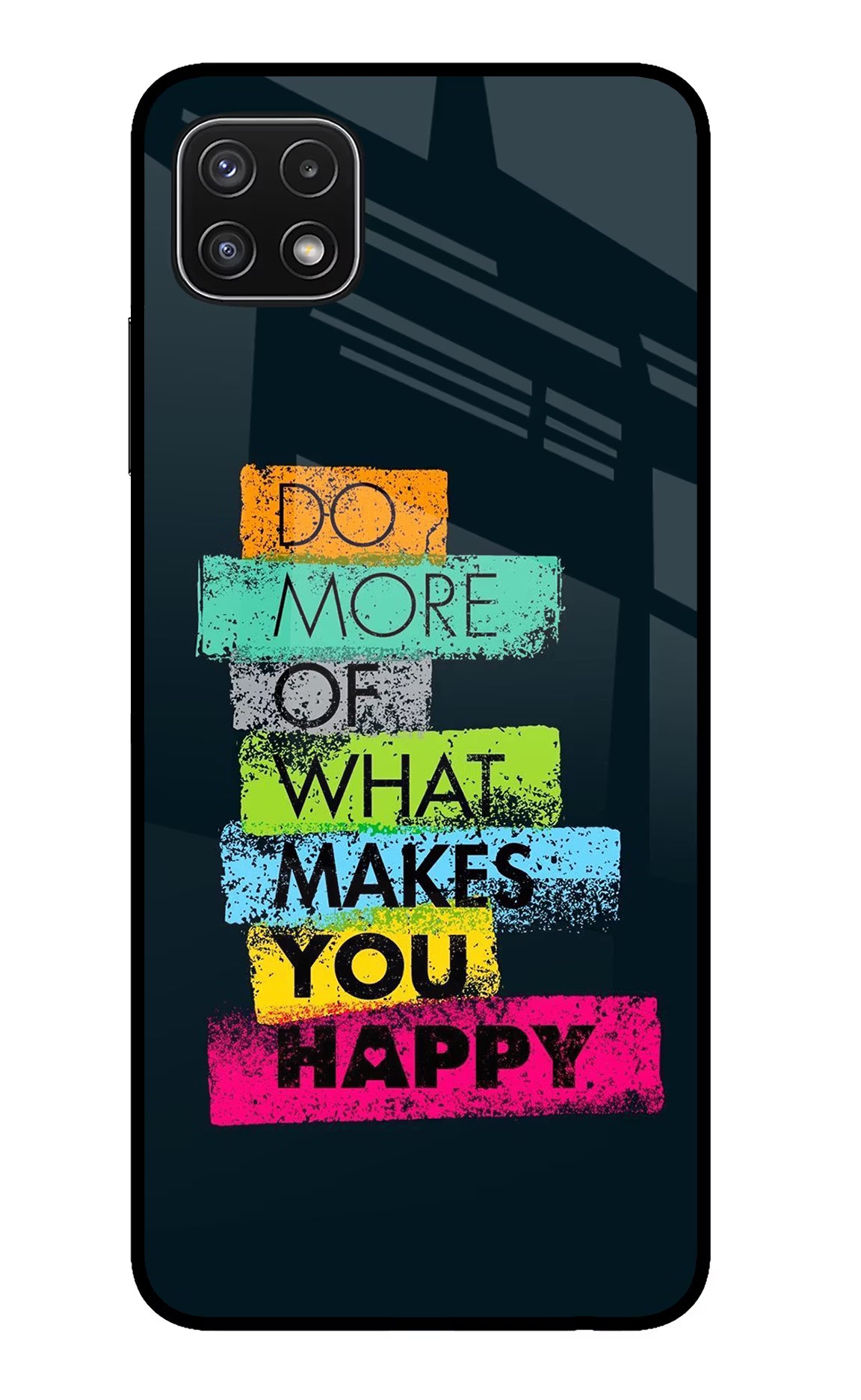 Do More Of What Makes You Happy Samsung A22 5G Back Cover - Do More Of What Makes You Happy Samsung A22 5G Glass Case Back Cover by Casekaro Do More Of What Makes You Happy Samsung A22 5G Glass Case Back Cover by Casekaro