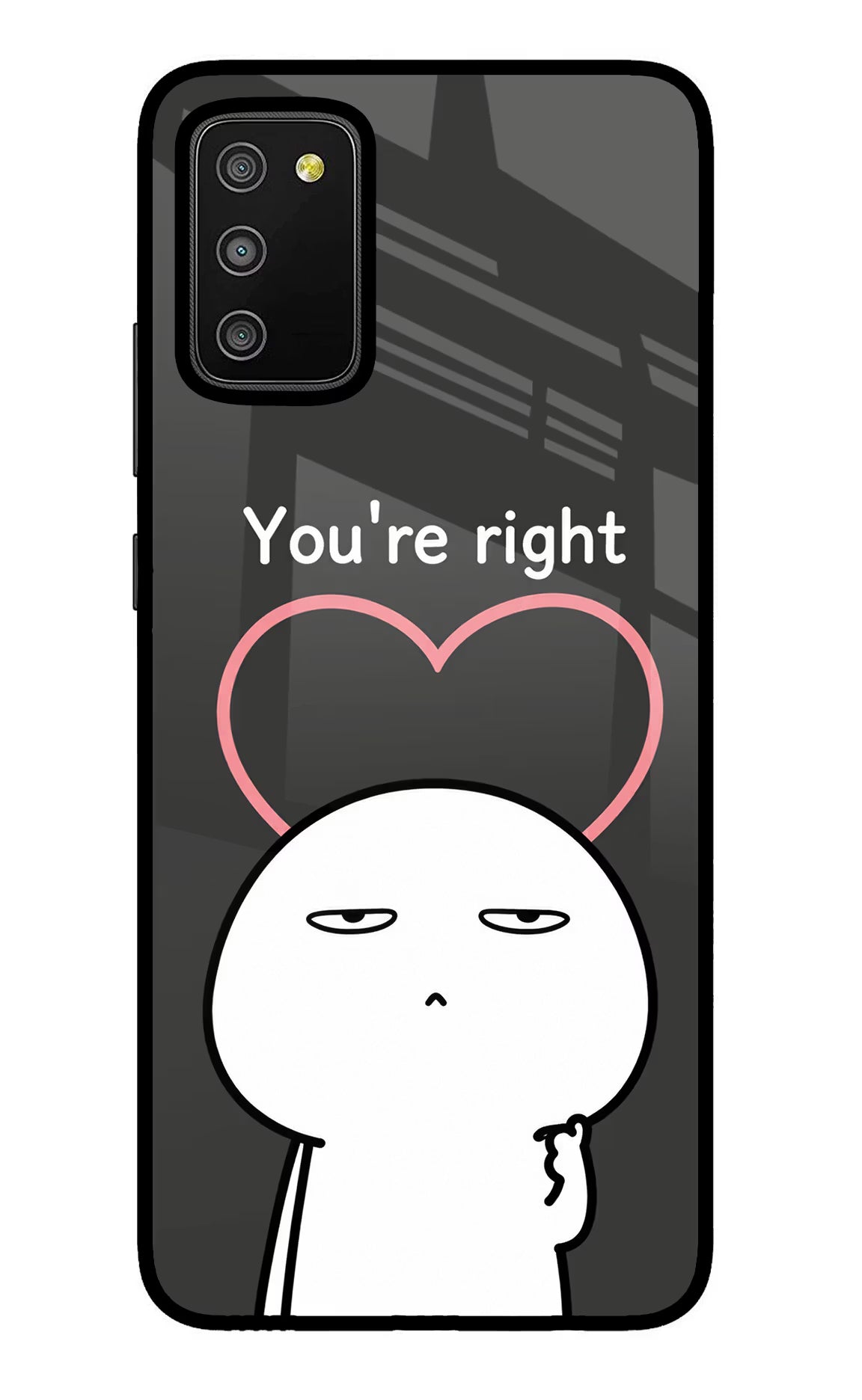 You're Right Samsung M02s Glass Case - You're Right Samsung M02s Glass Case You're Right Samsung M02s Glass Case