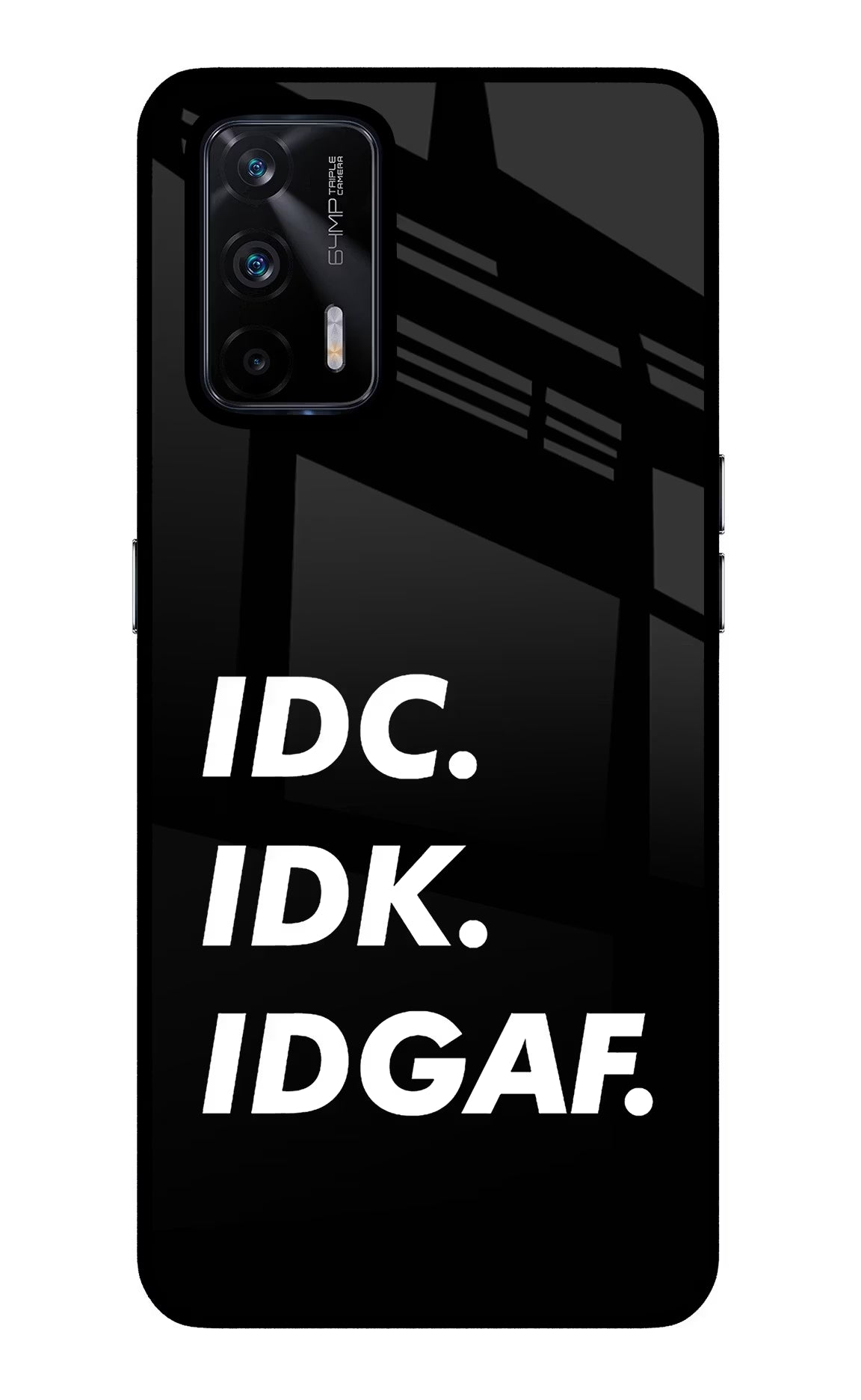 Idc Idk Idgaf Realme X7 Max Back Cover - Idc Idk Idgaf Realme X7 Max Glass Case Back Cover by Casekaro Idc Idk Idgaf Realme X7 Max Glass Case Back Cover by Casekaro