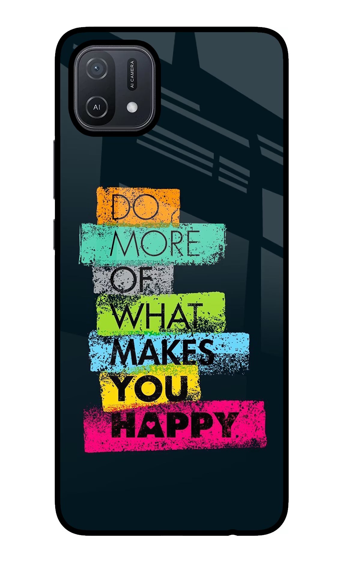 Do More Of What Makes You Happy Oppo A16 Back Cover - Do More Of What Makes You Happy Oppo A16 Glass Case Back Cover by Casekaro Do More Of What Makes You Happy Oppo A16 Glass Case Back Cover by Casekaro