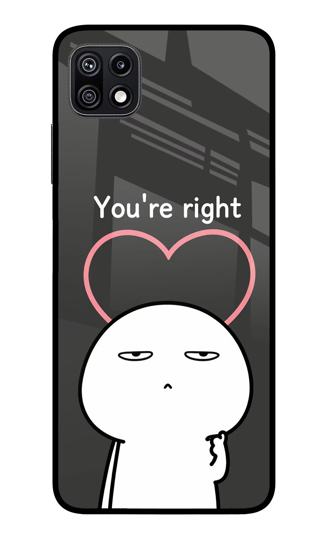 You're Right Samsung F42 5G Glass Case - You're Right Samsung F42 5G Glass Case You're Right Samsung F42 5G Glass Case