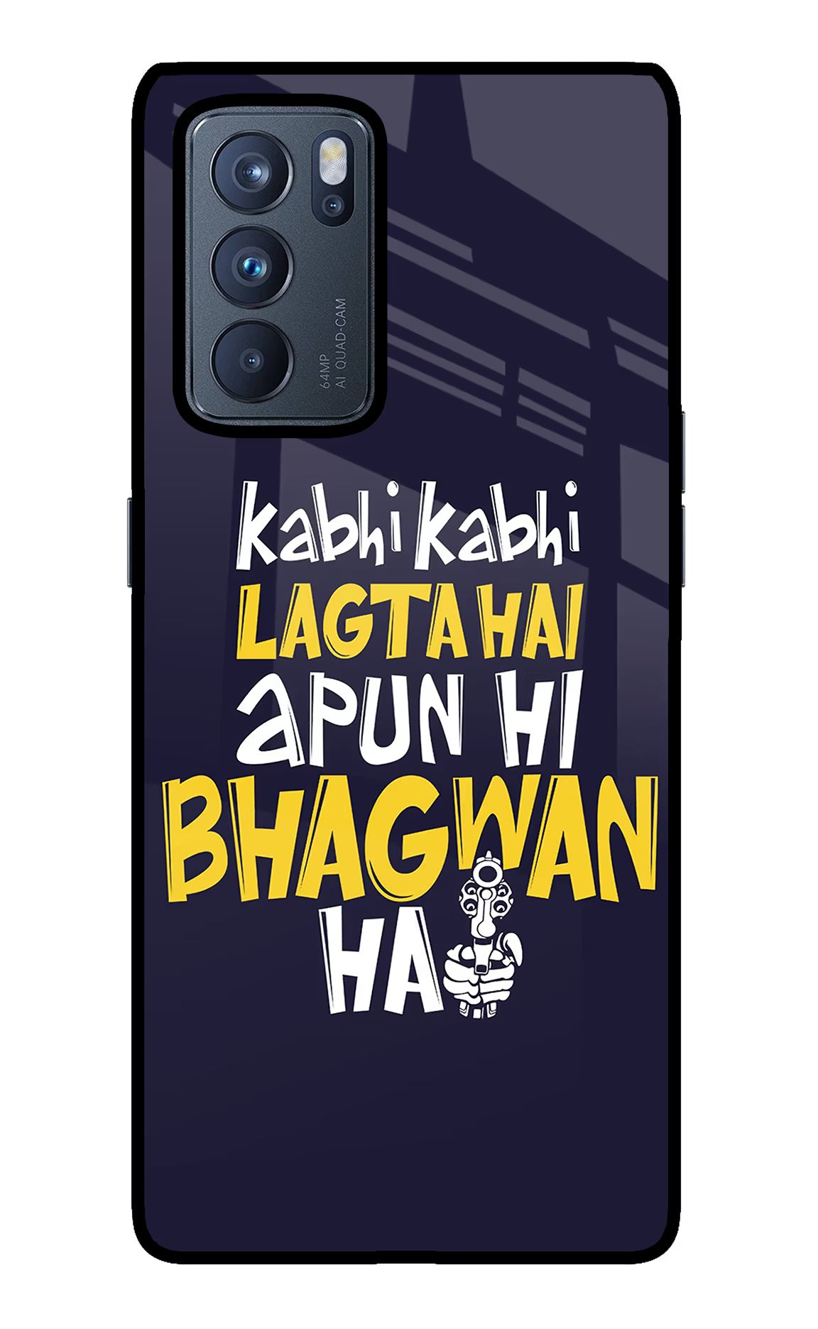 Kabhi Kabhi Lagta Hai Apun Hi Bhagwan Hai Oppo Reno6 Pro 5G Back Cover - Kabhi Kabhi Lagta Hai Apun Hi Bhagwan Hai Oppo Reno6 Pro 5G Glass Case Back Cover by Casekaro Kabhi Kabhi Lagta Hai Apun Hi Bhagwan Hai Oppo Reno6 Pro 5G Glass Case Back Cover by Casekaro