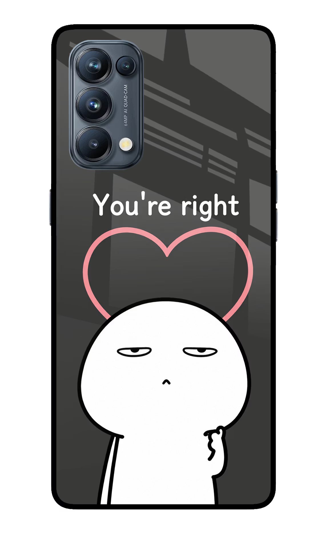 You're Right Oppo Reno5 Pro 5G Glass Case - You're Right Oppo Reno5 Pro 5G Glass Case You're Right Oppo Reno5 Pro 5G Glass Case