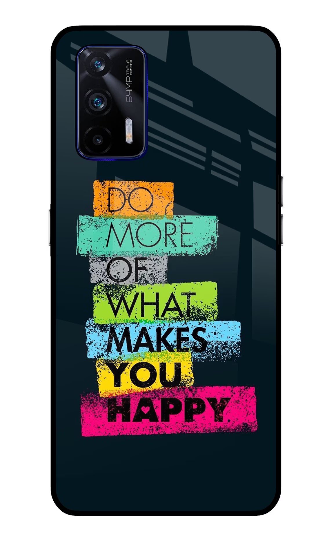 Do More Of What Makes You Happy Realme GT 5G Back Cover - Do More Of What Makes You Happy Realme GT 5G Glass Case Back Cover by Casekaro Do More Of What Makes You Happy Realme GT 5G Glass Case Back Cover by Casekaro