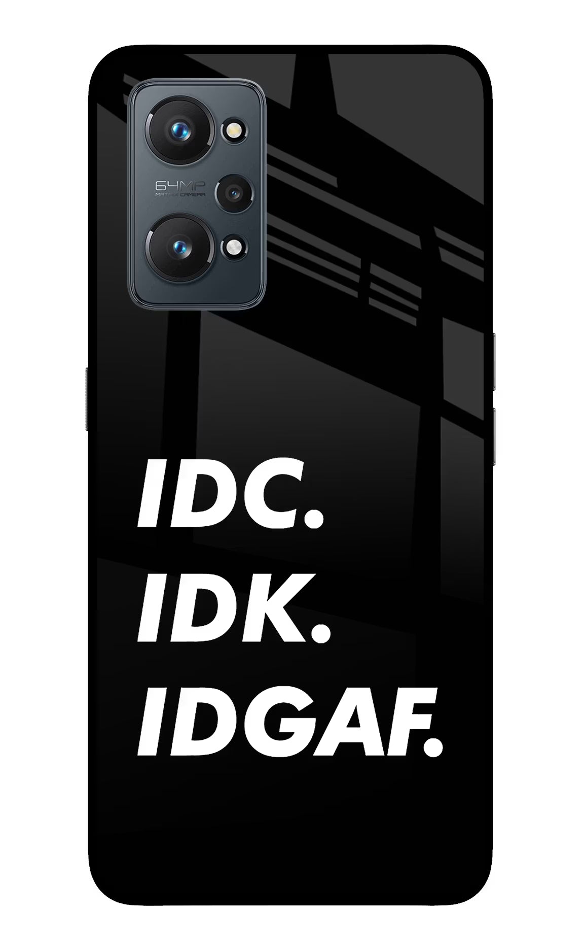 Idc Idk Idgaf Realme GT NEO 2/Neo 3T Back Cover - Idc Idk Idgaf Realme GT NEO 2/Neo 3T Glass Case Back Cover by Casekaro Idc Idk Idgaf Realme GT NEO 2/Neo 3T Glass Case Back Cover by Casekaro