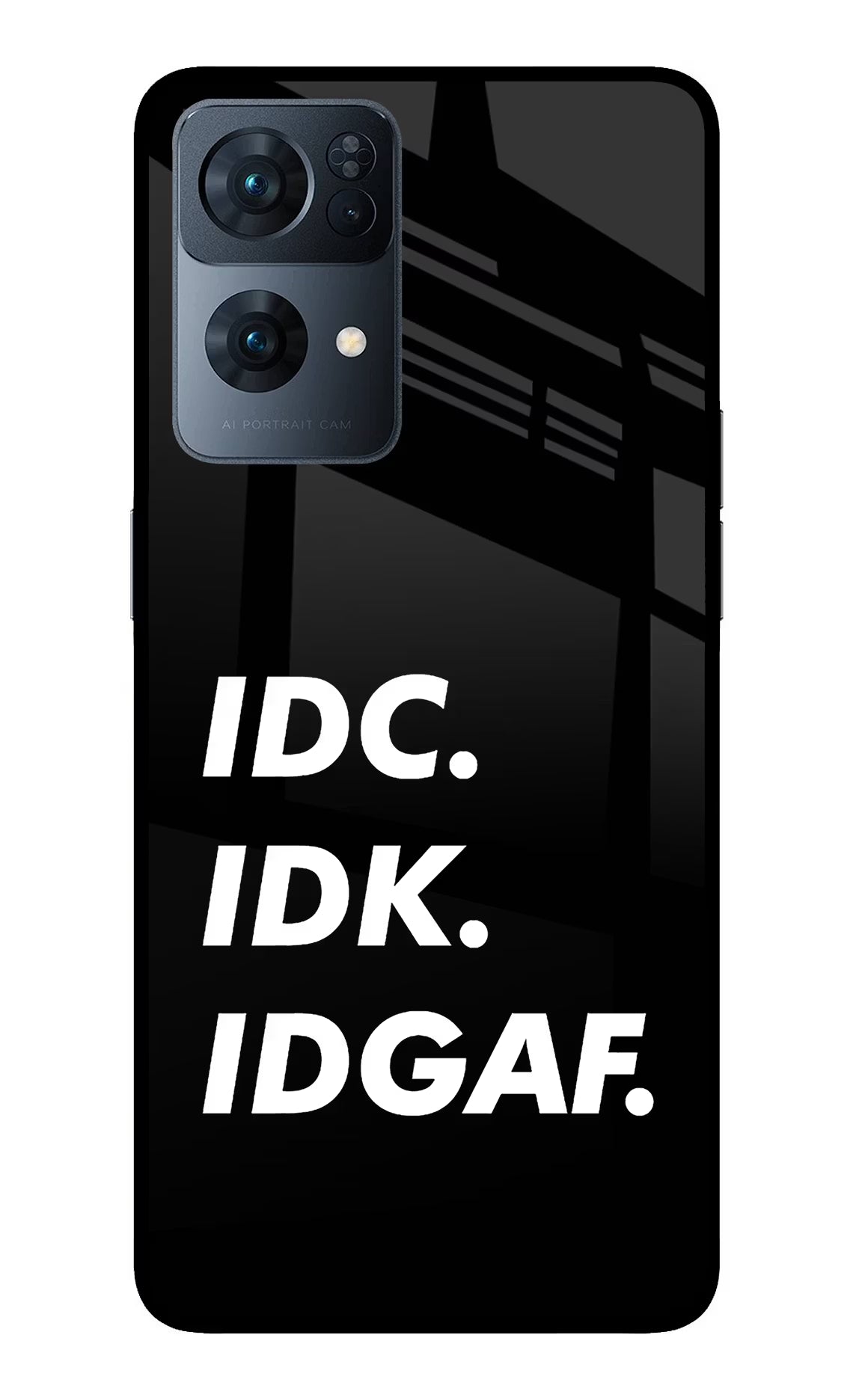 Idc Idk Idgaf Oppo Reno7 Pro 5G Back Cover - Idc Idk Idgaf Oppo Reno7 Pro 5G Glass Case Back Cover by Casekaro Idc Idk Idgaf Oppo Reno7 Pro 5G Glass Case Back Cover by Casekaro