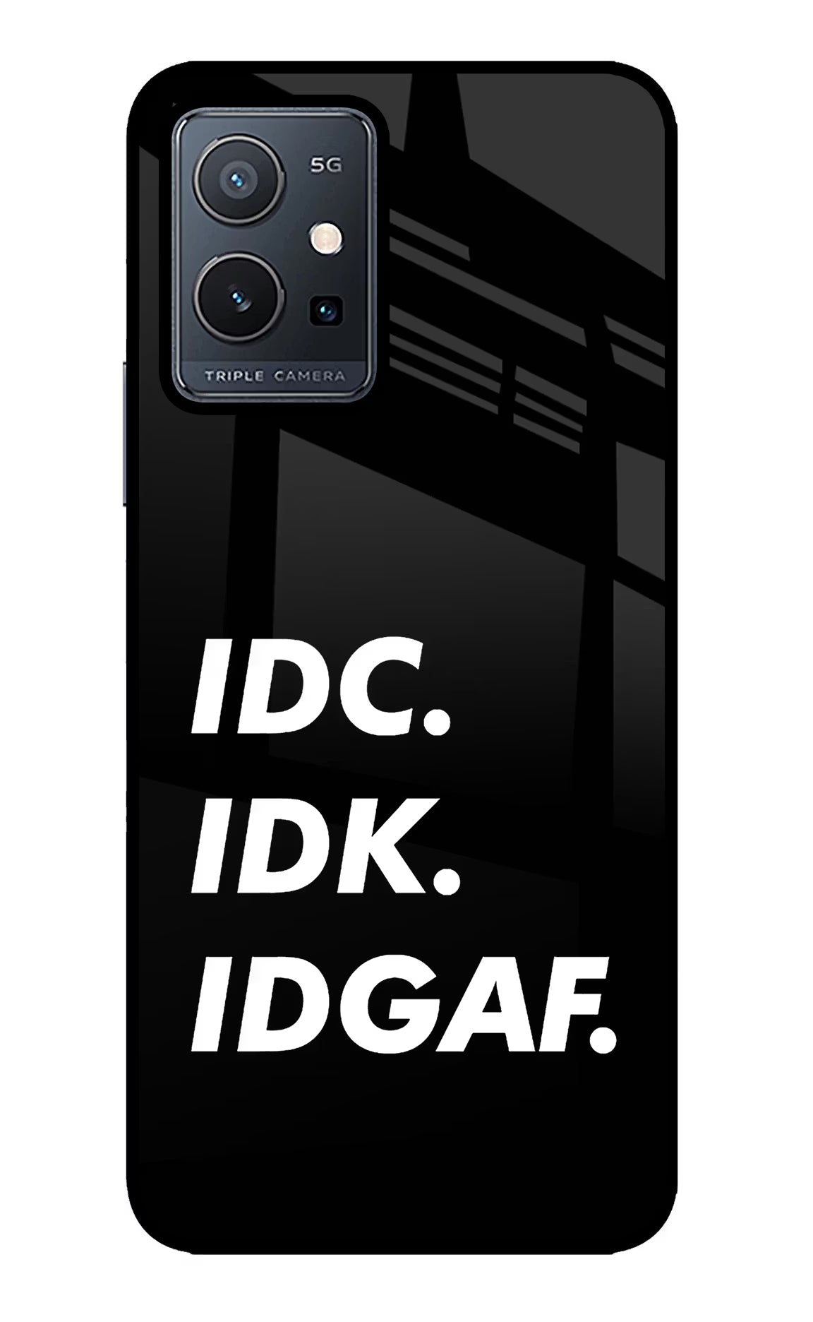 Idc Idk Idgaf Vivo Y75 5G/Vivo T1 5G Glass Case - Idc Idk Idgaf Vivo Y75 5G/Vivo T1 5G Glass Case Idc Idk Idgaf Vivo Y75 5G/Vivo T1 5G Glass Case