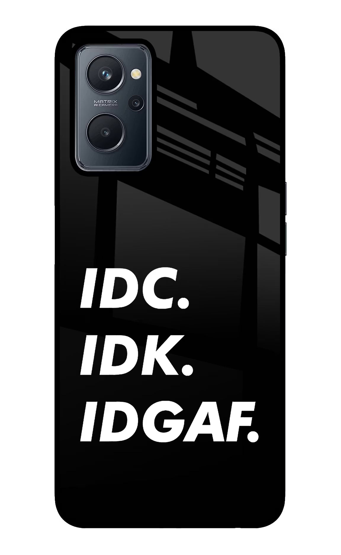 Idc Idk Idgaf Realme 9i 4G Glass Case - Idc Idk Idgaf Realme 9i 4G Glass Case Idc Idk Idgaf Realme 9i 4G Glass Case