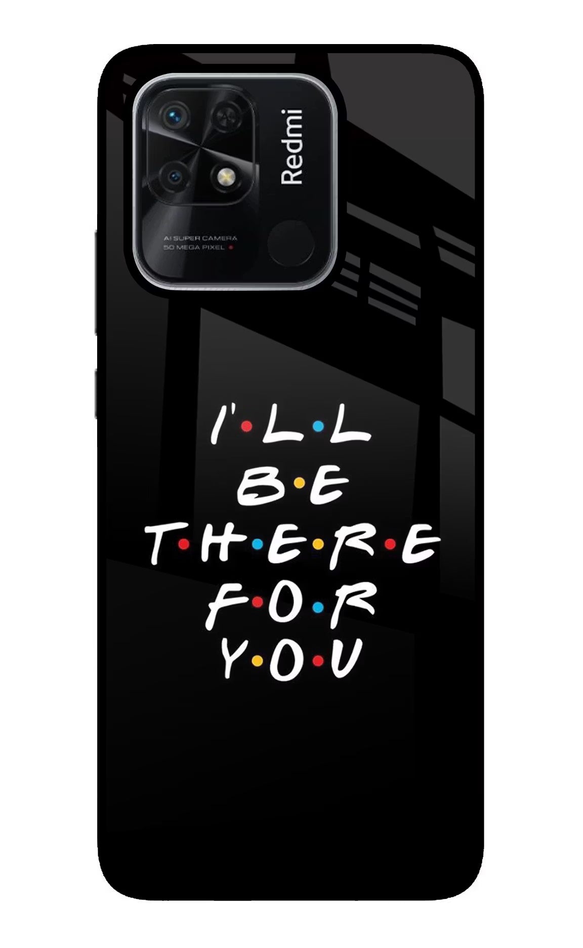 I'll Be There For You Redmi 10/10 Power Glass Case - I'll Be There For You Redmi 10/10 Power Glass Case I'll Be There For You Redmi 10/10 Power Glass Case