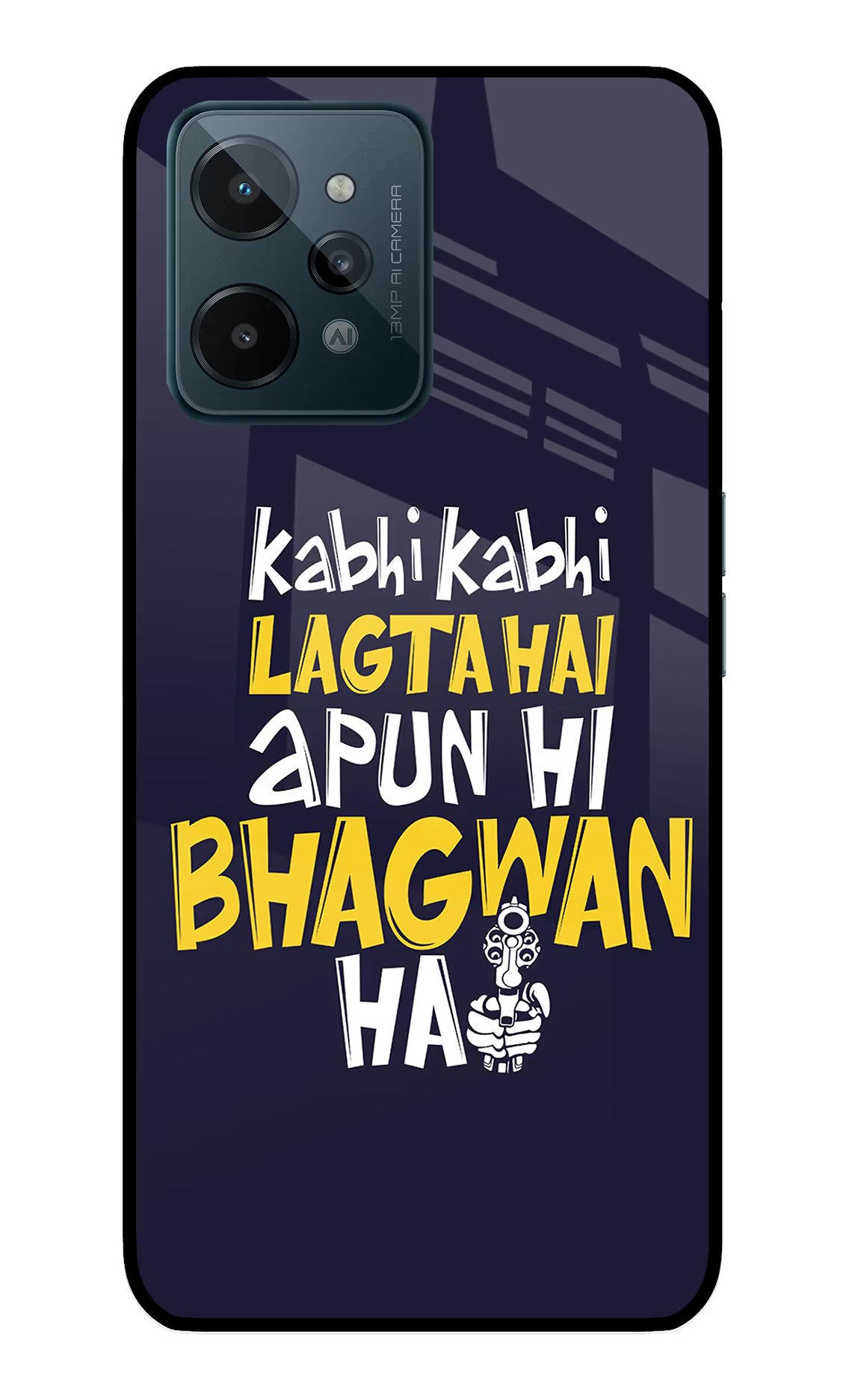 Kabhi Kabhi Lagta Hai Apun Hi Bhagwan Hai Realme C31 Glass Case - Kabhi Kabhi Lagta Hai Apun Hi Bhagwan Hai Realme C31 Glass Case Kabhi Kabhi Lagta Hai Apun Hi Bhagwan Hai Realme C31 Glass Case