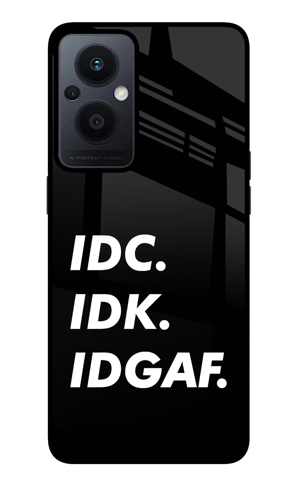 Idc Idk Idgaf Oppo F21 Pro 5G Glass Case - Idc Idk Idgaf Oppo F21 Pro 5G Glass Case Idc Idk Idgaf Oppo F21 Pro 5G Glass Case