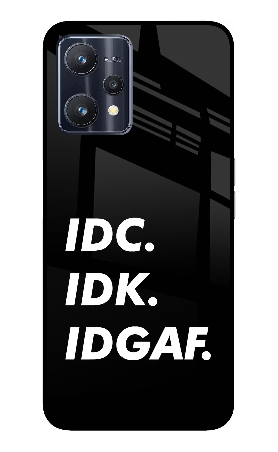 Idc Idk Idgaf Realme 9 Pro 5G Glass Case - Idc Idk Idgaf Realme 9 Pro 5G Glass Case Idc Idk Idgaf Realme 9 Pro 5G Glass Case