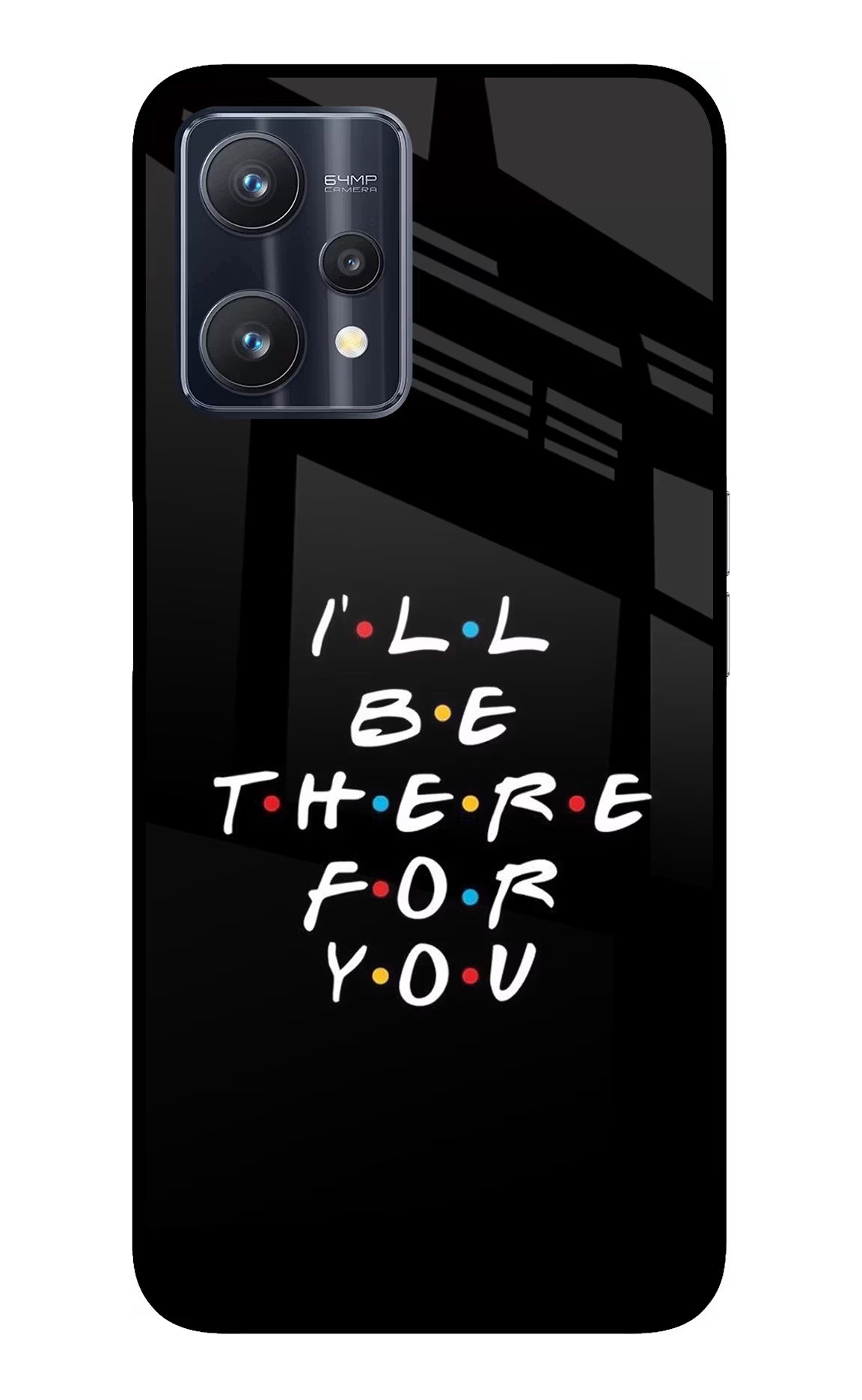 I'll Be There For You Realme 9 Pro 5G Glass Case - I'll Be There For You Realme 9 Pro 5G Glass Case I'll Be There For You Realme 9 Pro 5G Glass Case