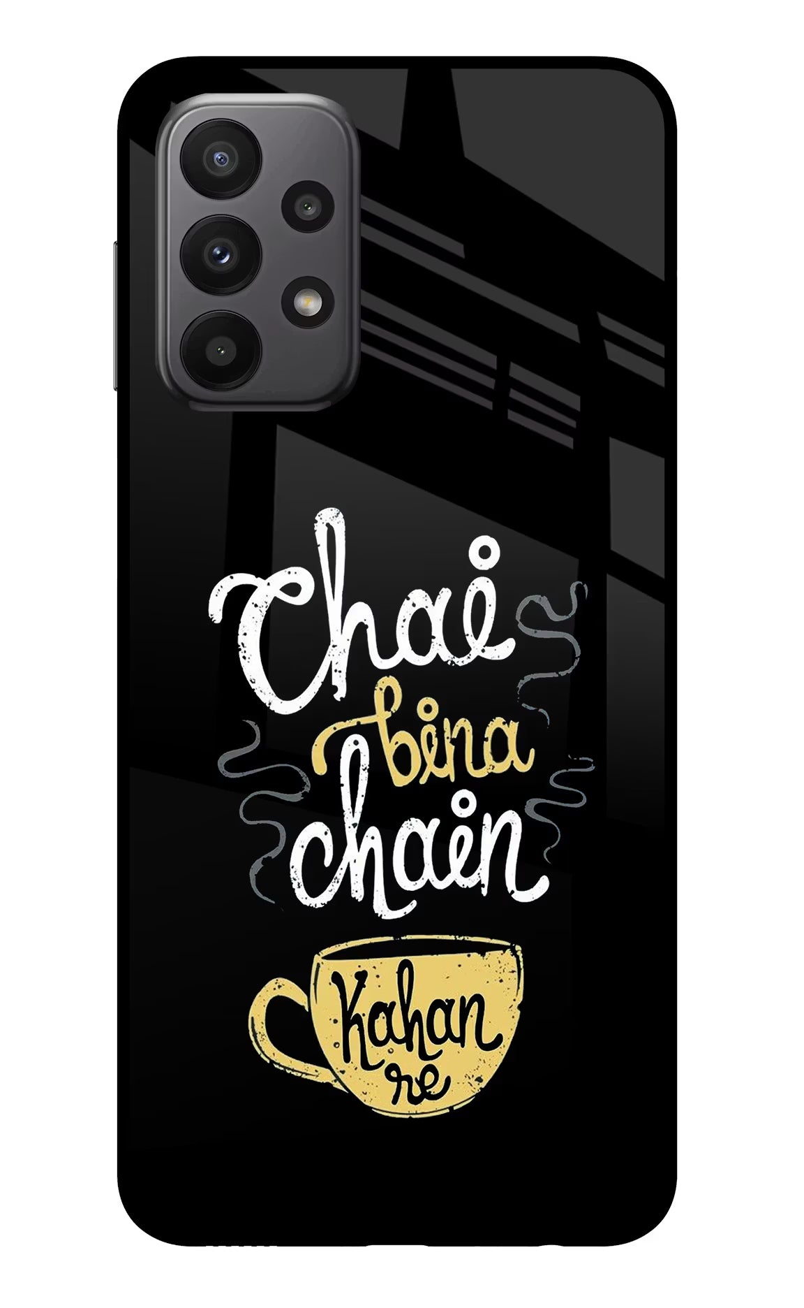 Chai Bina Chain Kaha Re Samsung A23 Glass Case - Chai Bina Chain Kaha Re Samsung A23 Glass Case Chai Bina Chain Kaha Re Samsung A23 Glass Case