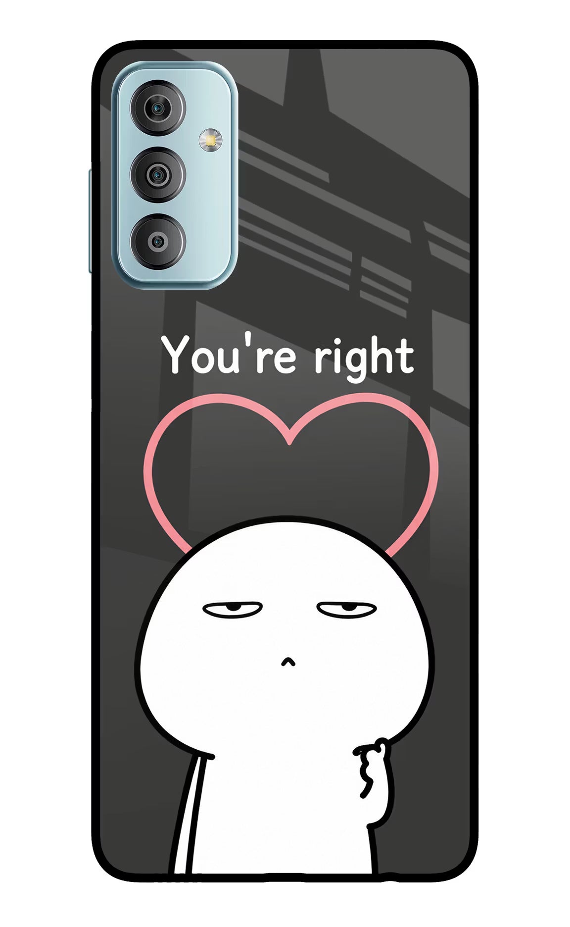 You're Right Samsung F23 5G Glass Case - You're Right Samsung F23 5G Glass Case You're Right Samsung F23 5G Glass Case