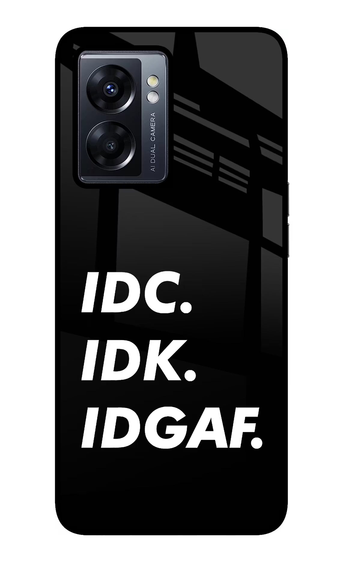 Idc Idk Idgaf Oppo K10 5G Back Cover - Idc Idk Idgaf Oppo K10 5G Glass Case Back Cover by Casekaro Idc Idk Idgaf Oppo K10 5G Glass Case Back Cover by Casekaro