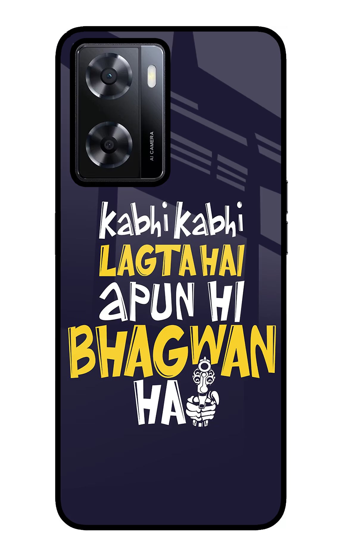 Kabhi Kabhi Lagta Hai Apun Hi Bhagwan Hai Oppo A57 2022 Glass Case - Kabhi Kabhi Lagta Hai Apun Hi Bhagwan Hai Oppo A57 2022 Glass Case Kabhi Kabhi Lagta Hai Apun Hi Bhagwan Hai Oppo A57 2022 Glass Case