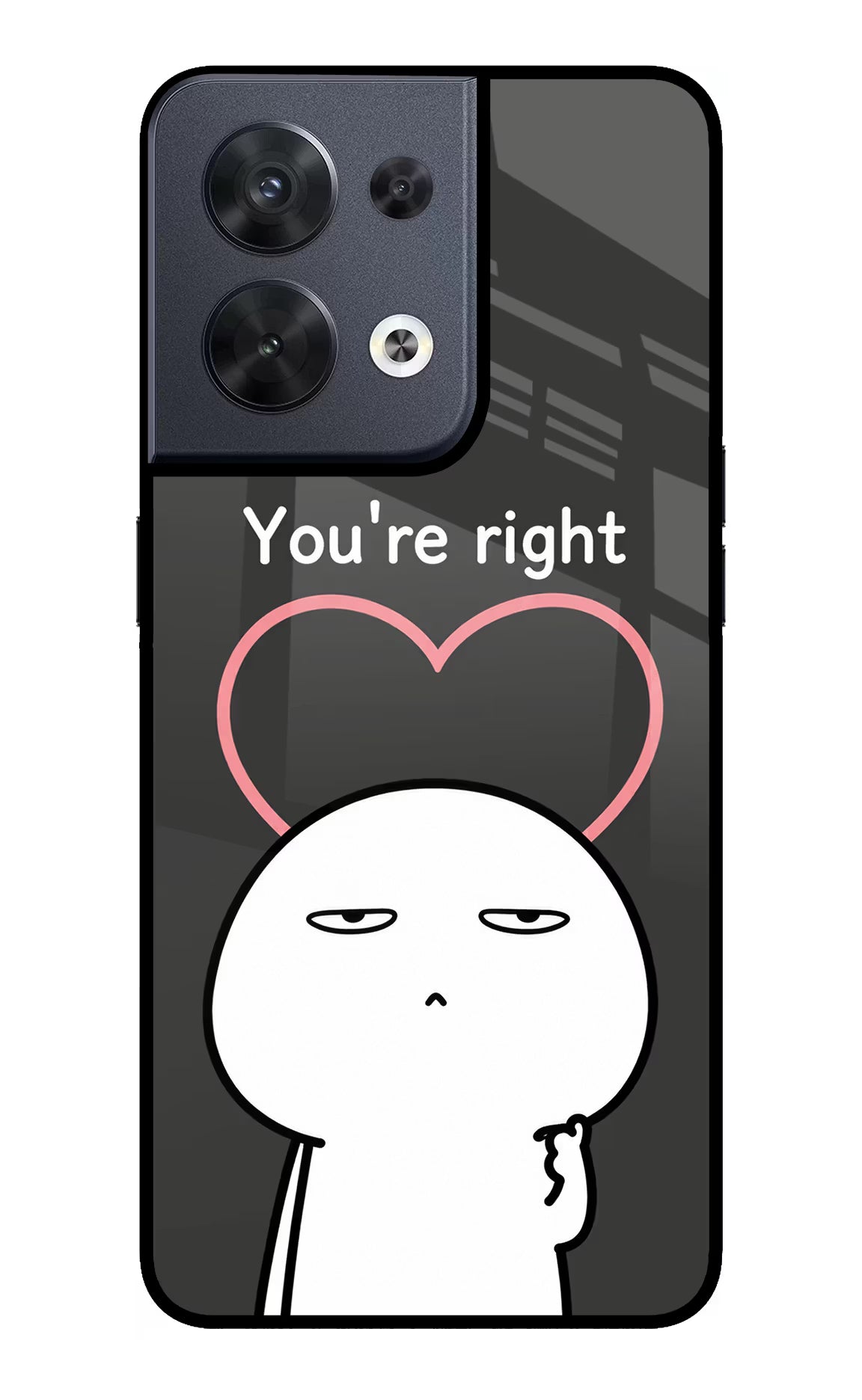 You're Right Oppo Reno8 Glass Case - You're Right Oppo Reno8 Glass Case You're Right Oppo Reno8 Glass Case
