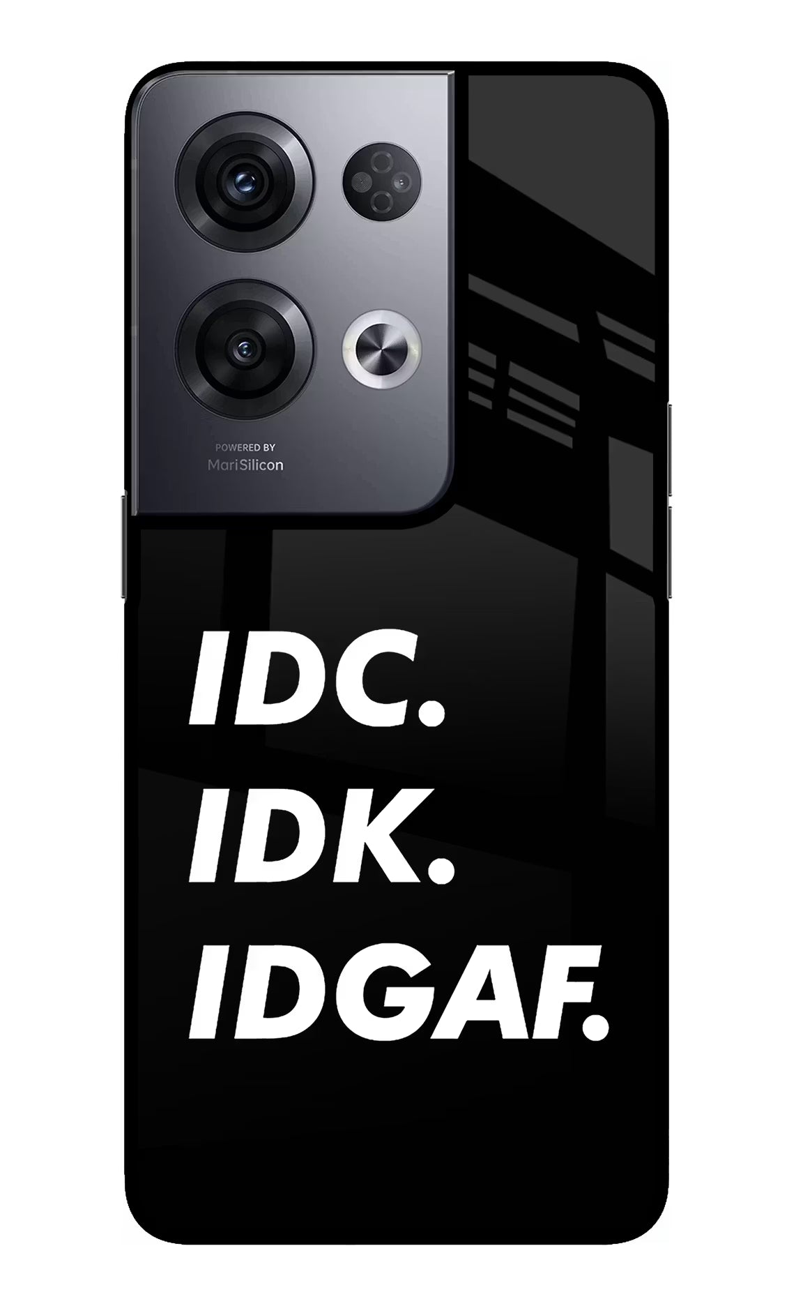 Idc Idk Idgaf Oppo Reno8 Pro Back Cover - Idc Idk Idgaf Oppo Reno8 Pro Glass Case Back Cover by Casekaro Idc Idk Idgaf Oppo Reno8 Pro Glass Case Back Cover by Casekaro