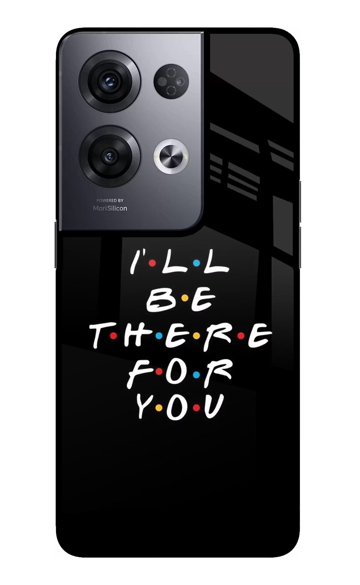 I'll Be There For You Oppo Reno8 Pro Glass Case - I'll Be There For You Oppo Reno8 Pro Glass Case I'll Be There For You Oppo Reno8 Pro Glass Case