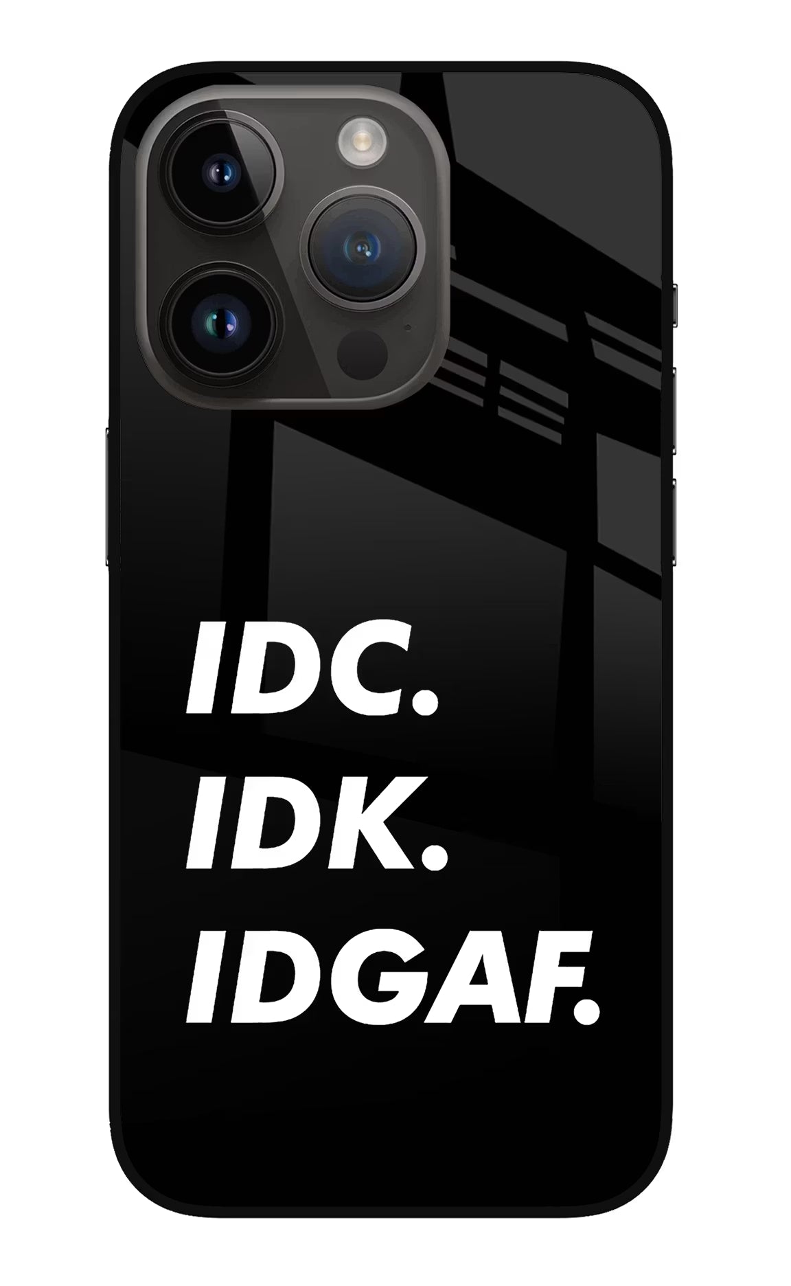 Idc Idk Idgaf iPhone 14 Pro Glass Case - Idc Idk Idgaf iPhone 14 Pro Glass Case Idc Idk Idgaf iPhone 14 Pro Glass Case