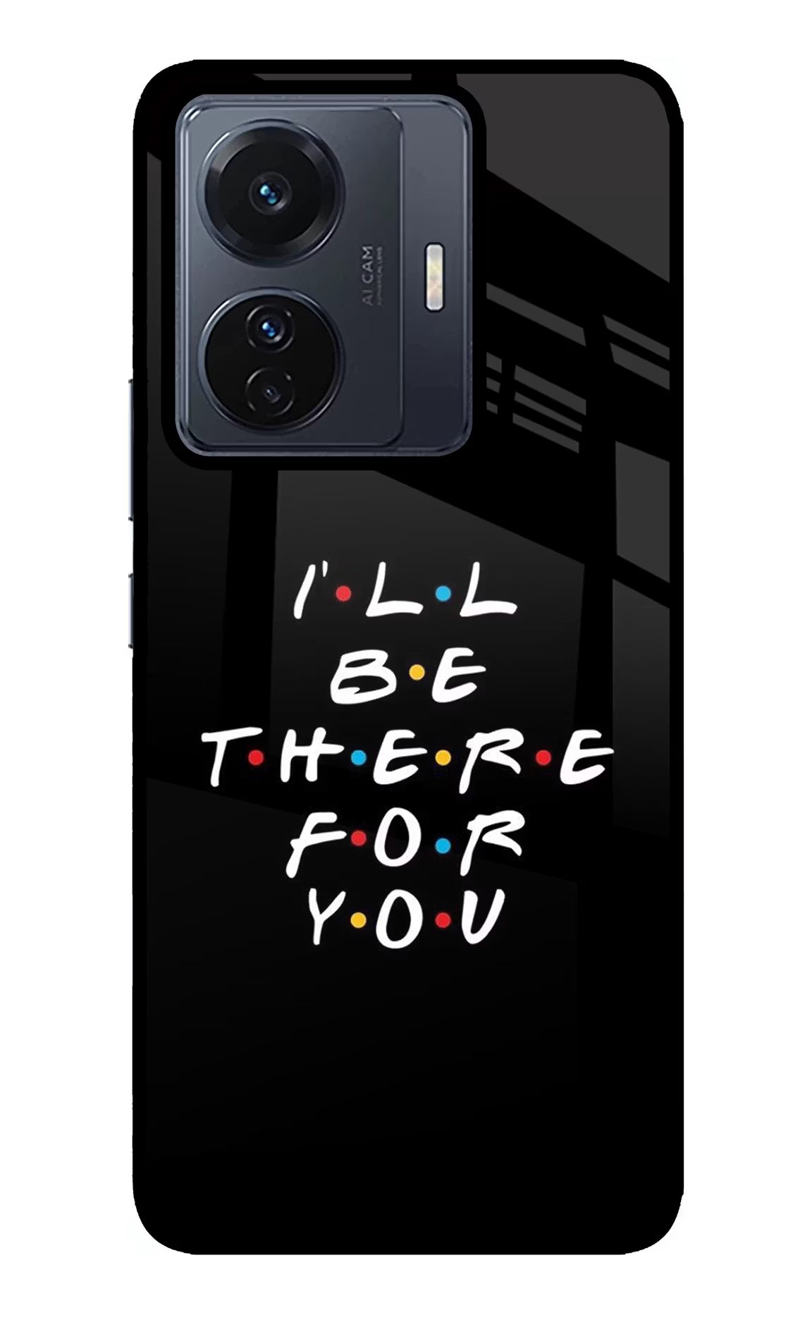 I'll Be There For You Vivo T1 Pro 5G Glass Case - I'll Be There For You Vivo T1 Pro 5G Glass Case I'll Be There For You Vivo T1 Pro 5G Glass Case