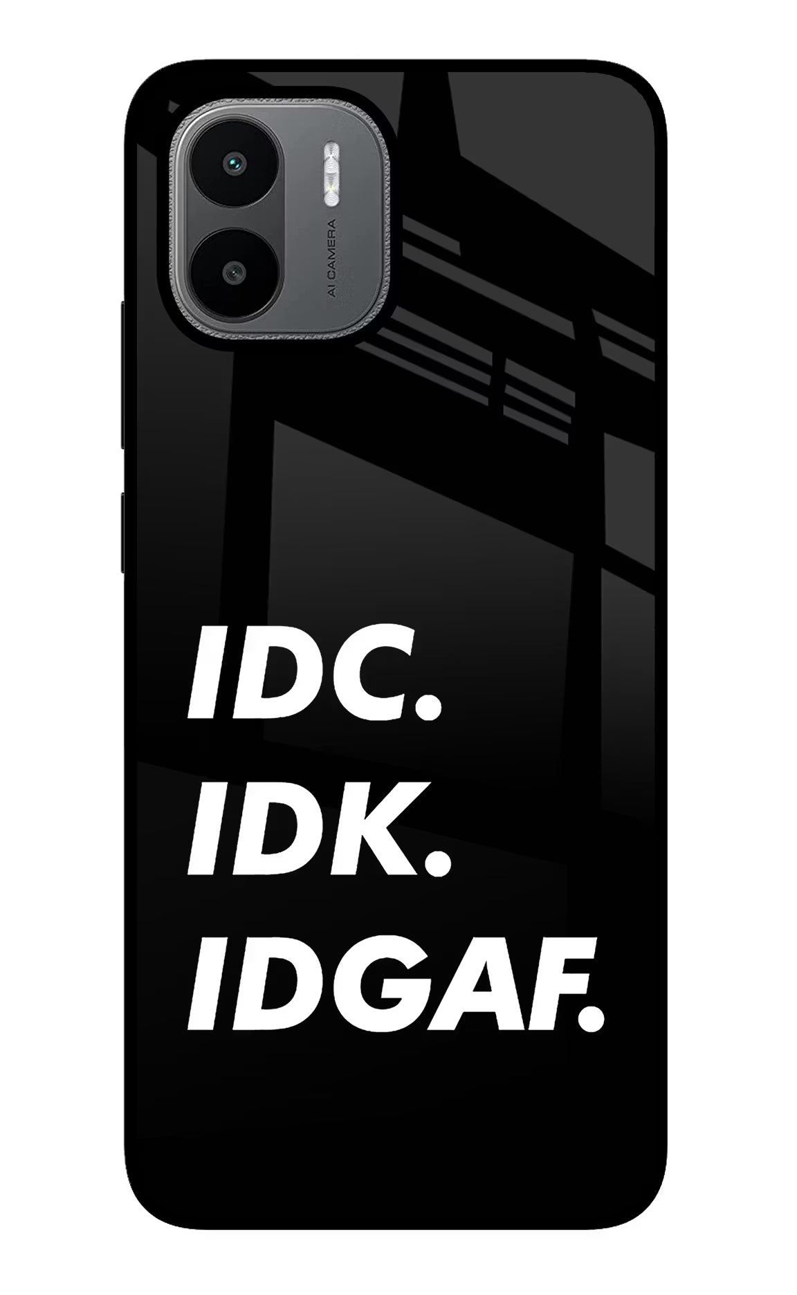 Idc Idk Idgaf Redmi A1/A2 Back Cover - Idc Idk Idgaf Redmi A1/A2 Glass Case Back Cover by Casekaro Idc Idk Idgaf Redmi A1/A2 Glass Case Back Cover by Casekaro